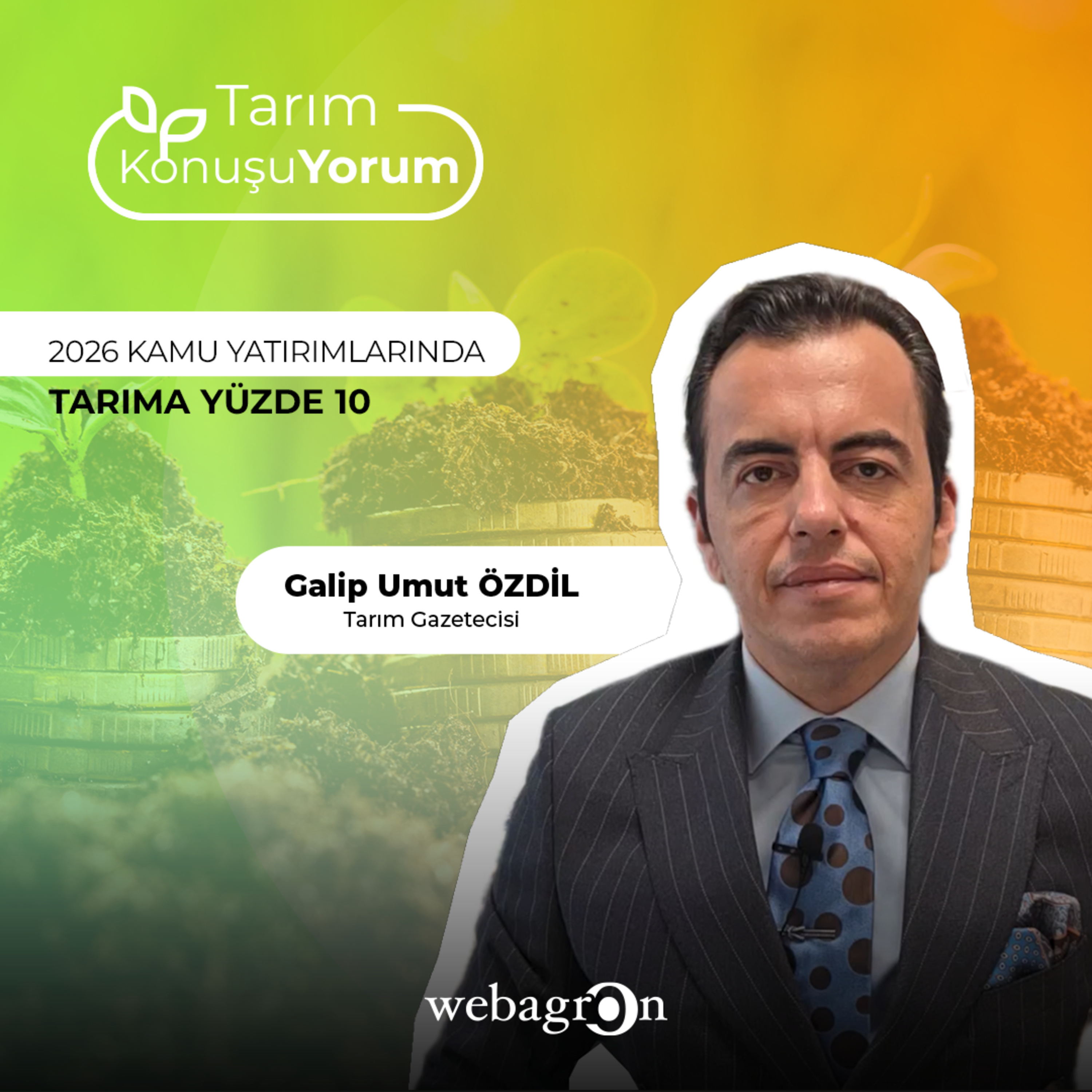 Tarım KonuşuYorum | Tarım Gazetecisi Galip Umut Özdil | 2026 Kamu Yatırımlarında Tarıma Yüzde 10 episode artwork