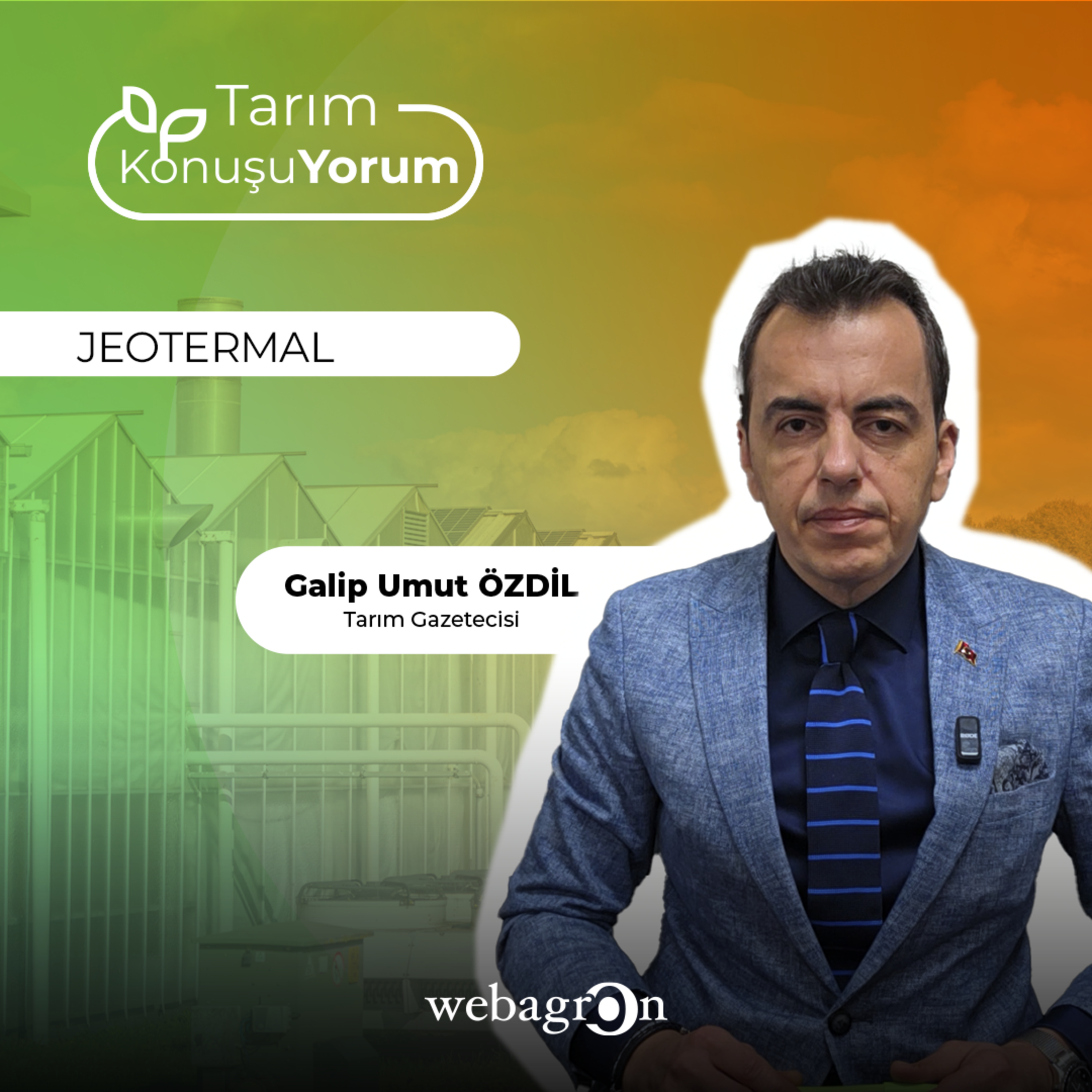 Tarım KonuşuYorum | Tarım Gazetecisi Galip Umut Özdil | Jeotermal episode artwork