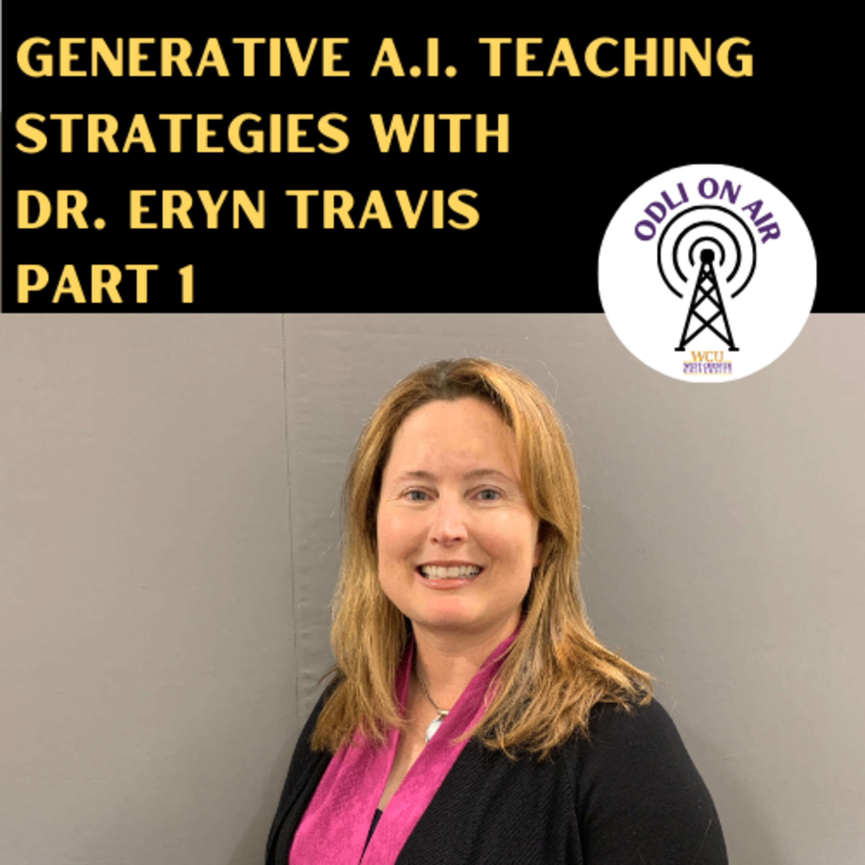 Generative A.I. Teaching Strategies with Dr. Eryn Travis Part 1 episode artwork