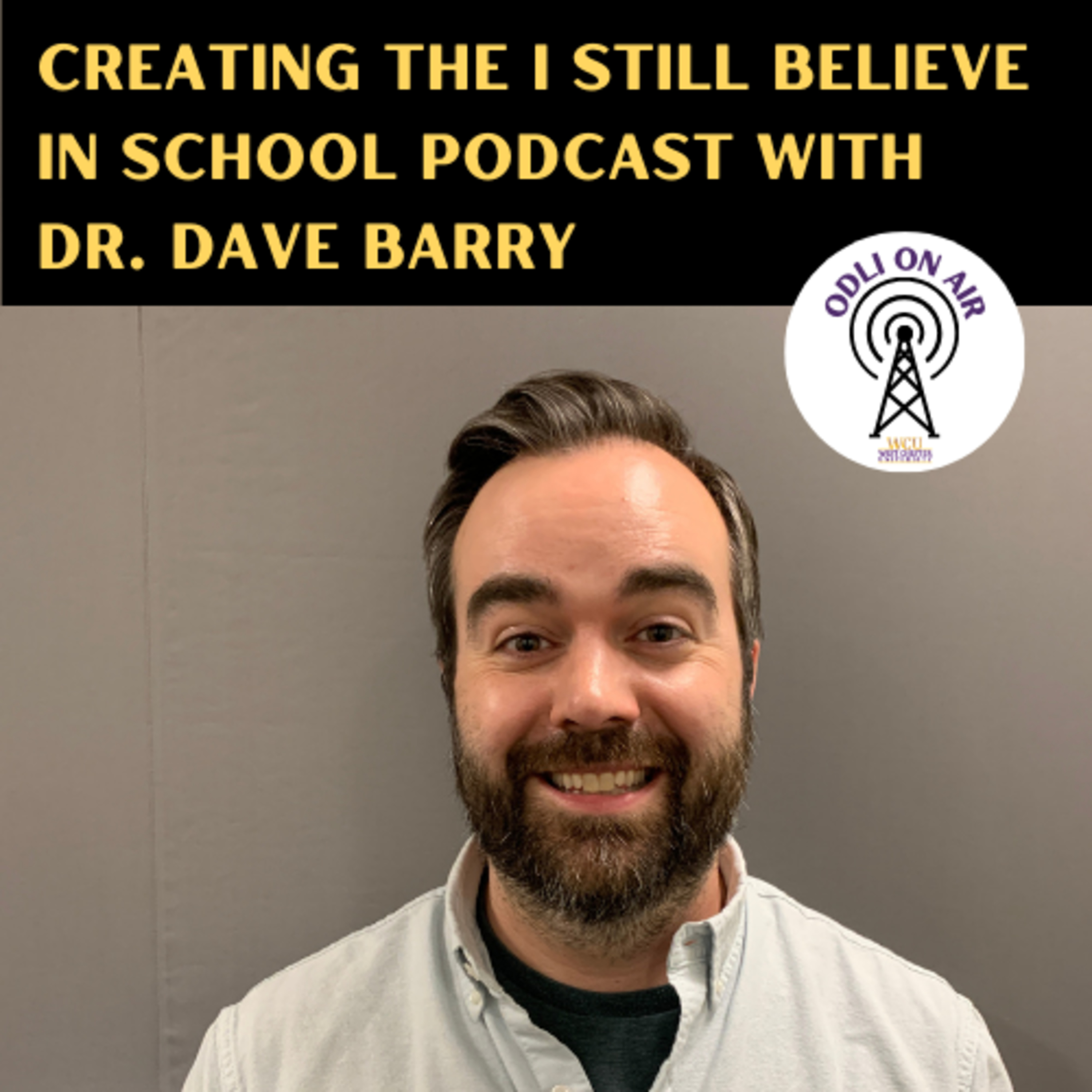 Creating the I Still Believe in School Podcast with Dr. Dave Barry episode artwork
