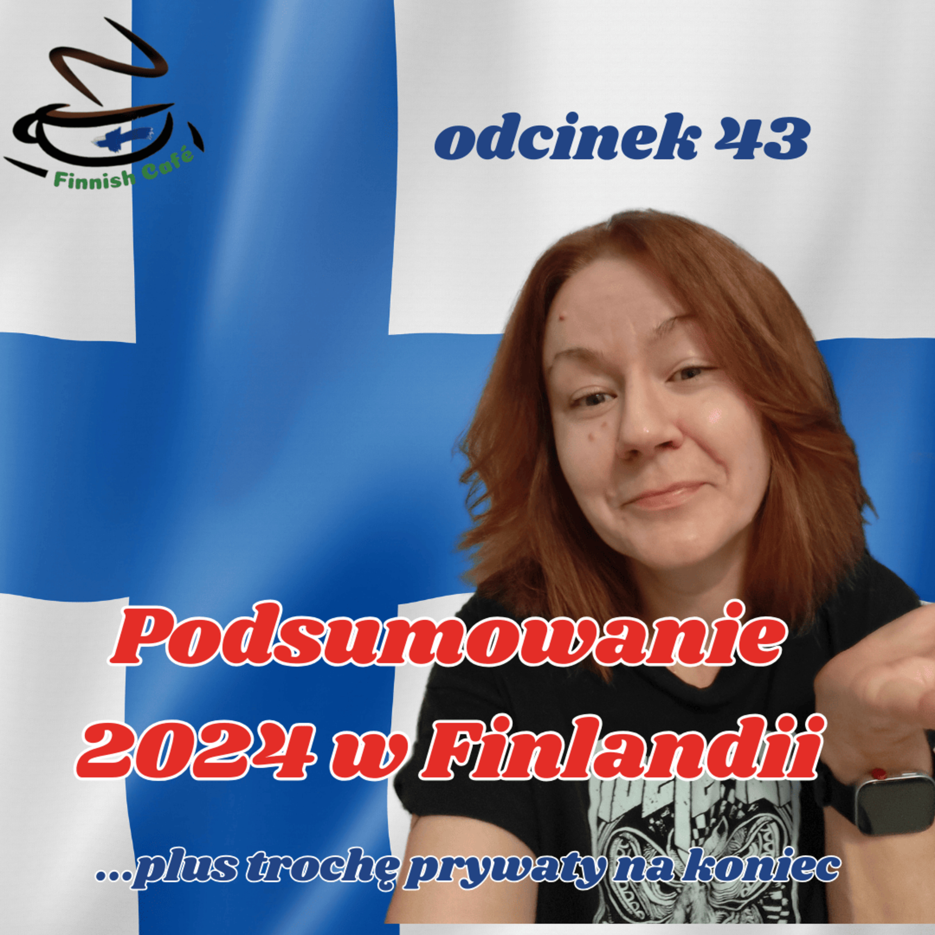 43. Podsumowanie 2024 w Finlandii | Najważniejsze tematy | Trochę prywaty też na koniec  episode artwork
