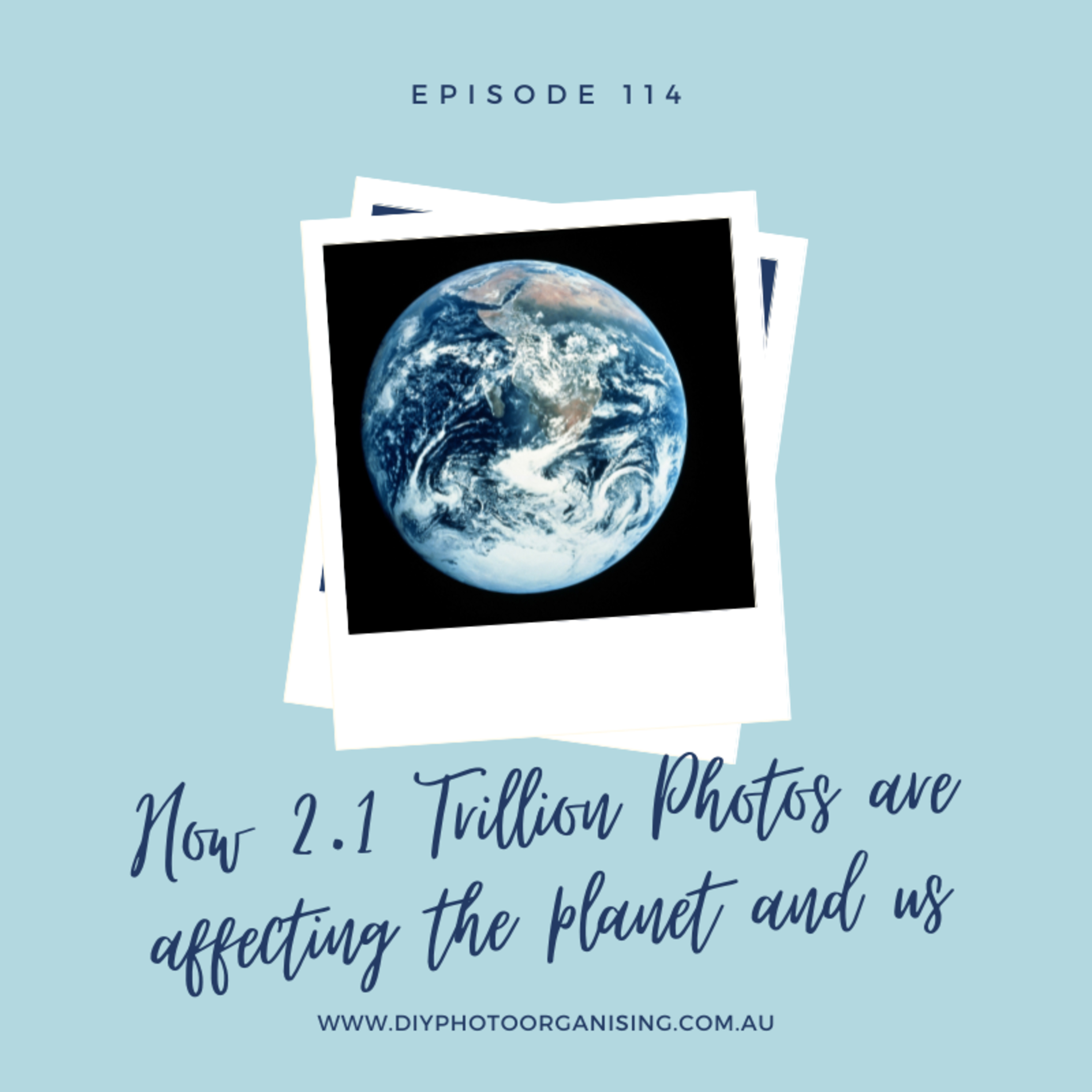 114 | How 2.1 Trillion Photos are Affecting the Planet and Us