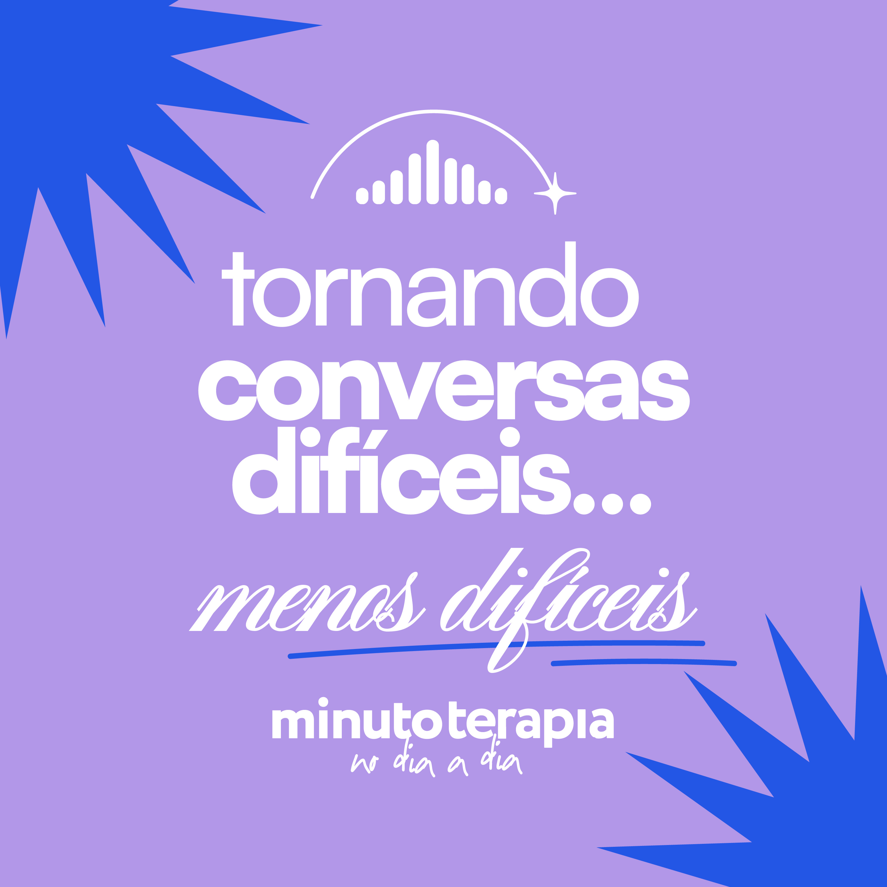 MinutoTERAPIAnoDIAaDIA#39 - Tornando conversas difíceis… menos difíceis