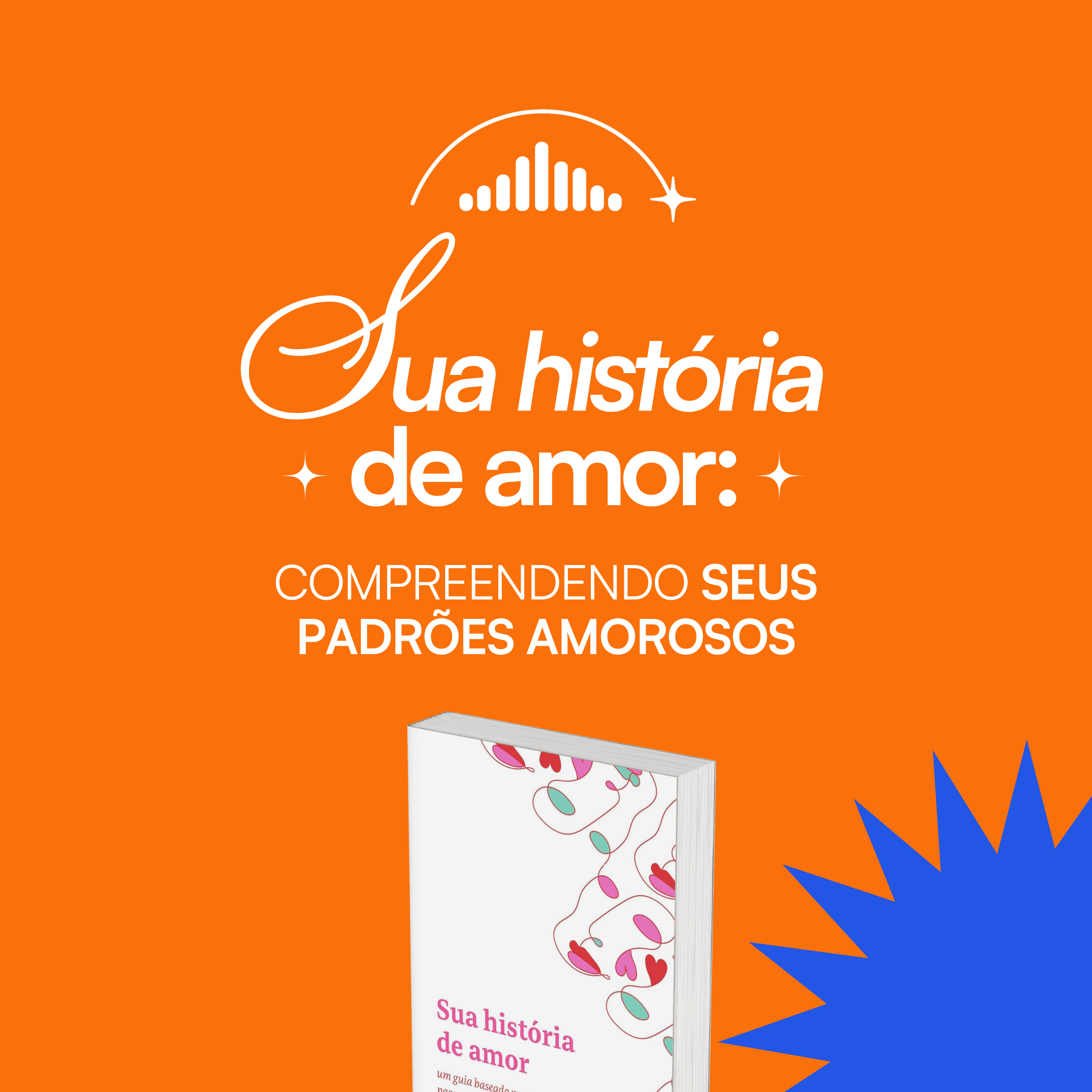 Sua história de amor: compreendendo seus padrões amorosos