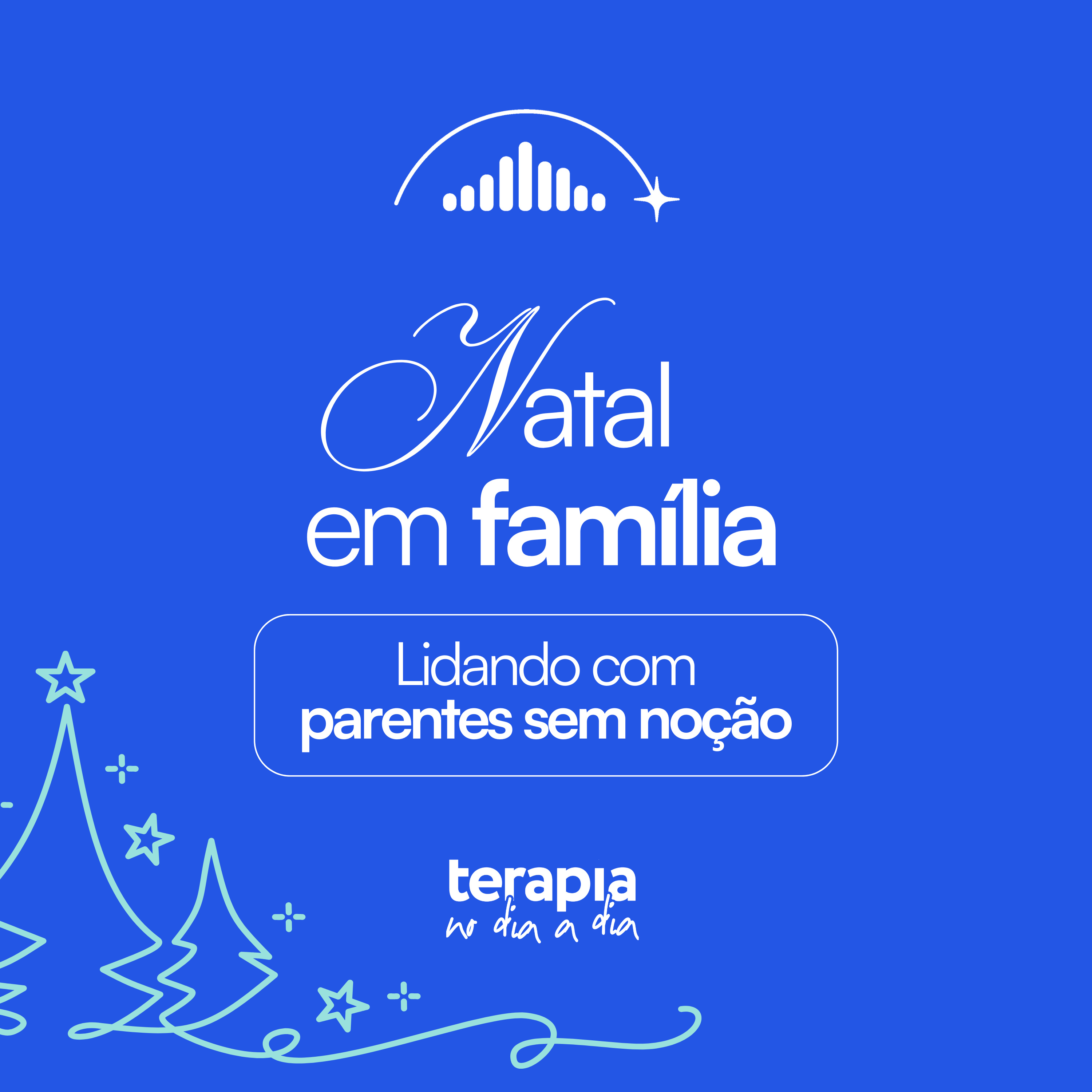 Natal em família: Lidando com parentes sem noção