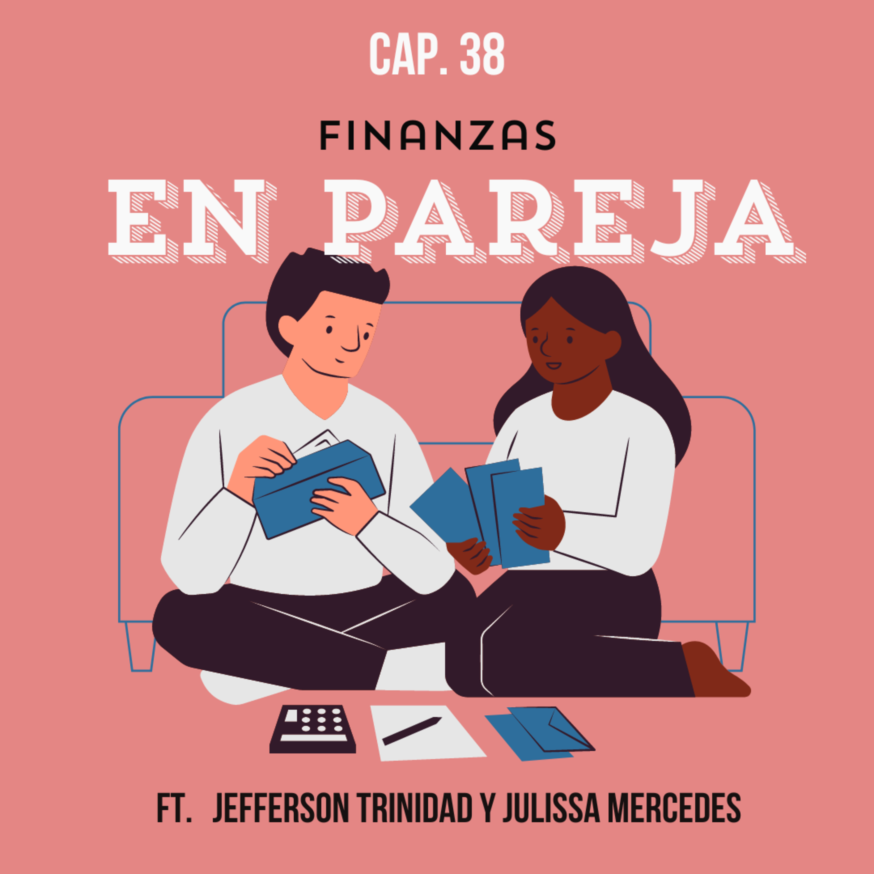 38. Finanzas en pareja Ft. Jefferson Trinidad y Julissa Mercedes
