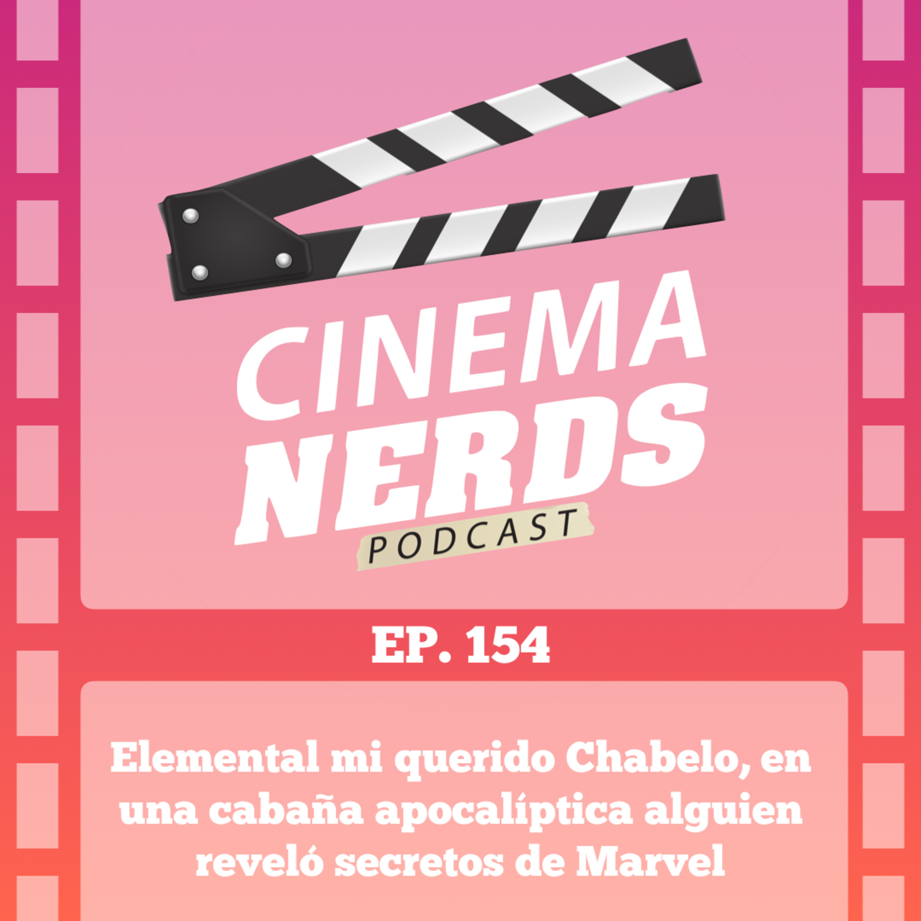 EP. 154 - Elemental mi querido Chabelo, en una cabaña apocalíptica alguien reveló secretos de Marvel episode artwork