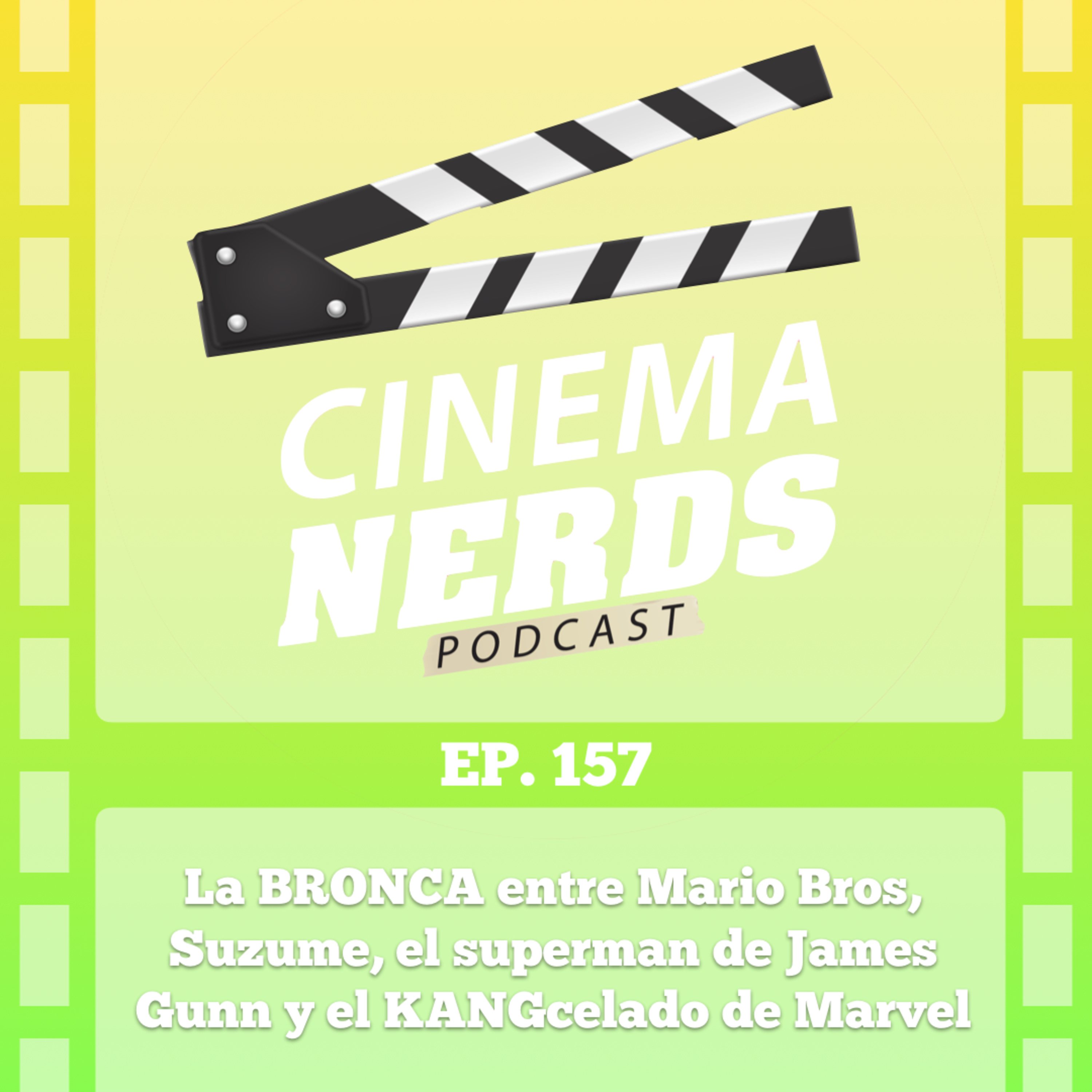 EP. 157 - La BRONCA entre Mario Bros, Suzume, el superman de James Gunn y el KANGcelado de Marvel... episode artwork