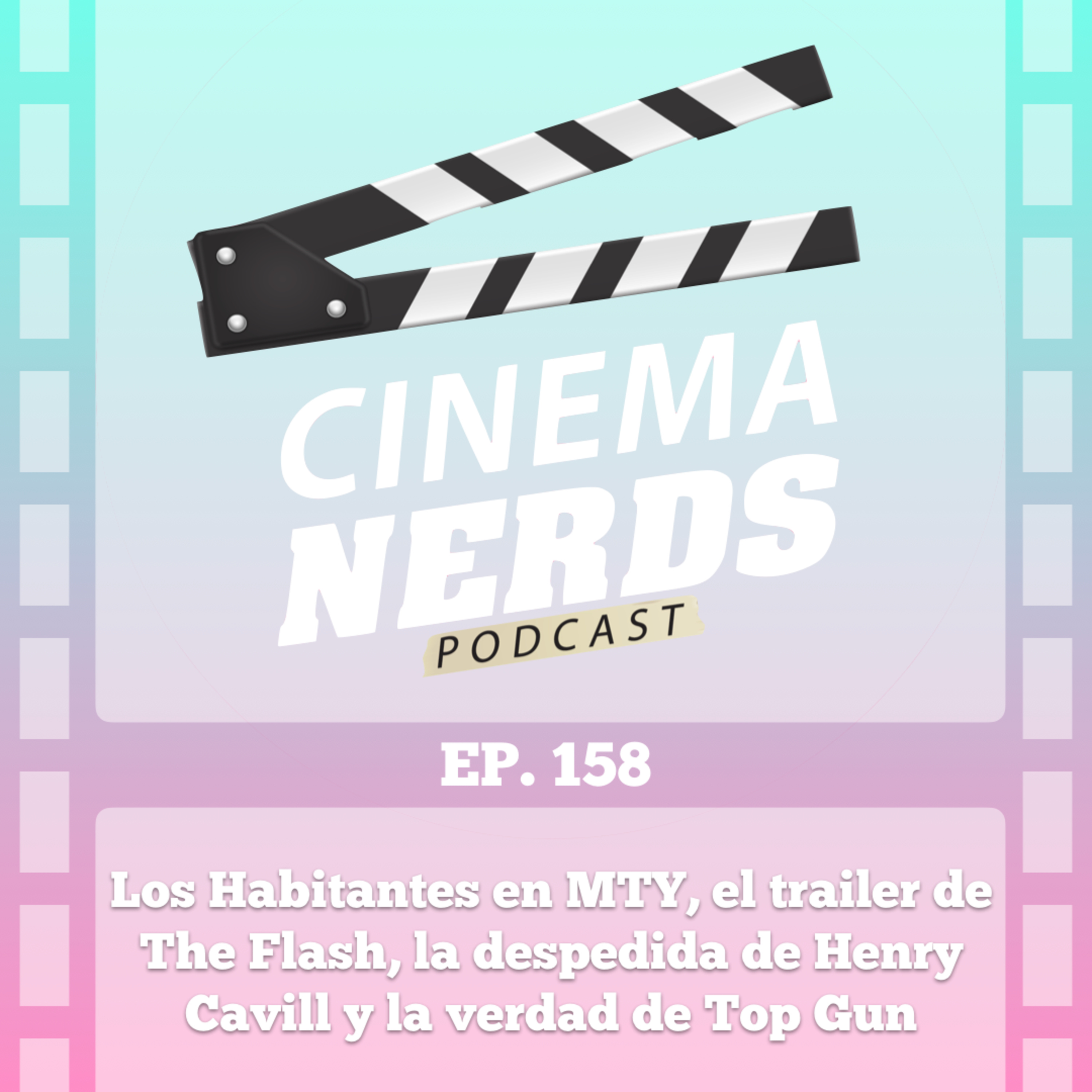 EP. 158 - Los Habitantes en MTY, el trailer de The Flash, la despedida de Henry Cavill y la verdad de Top Gun episode artwork