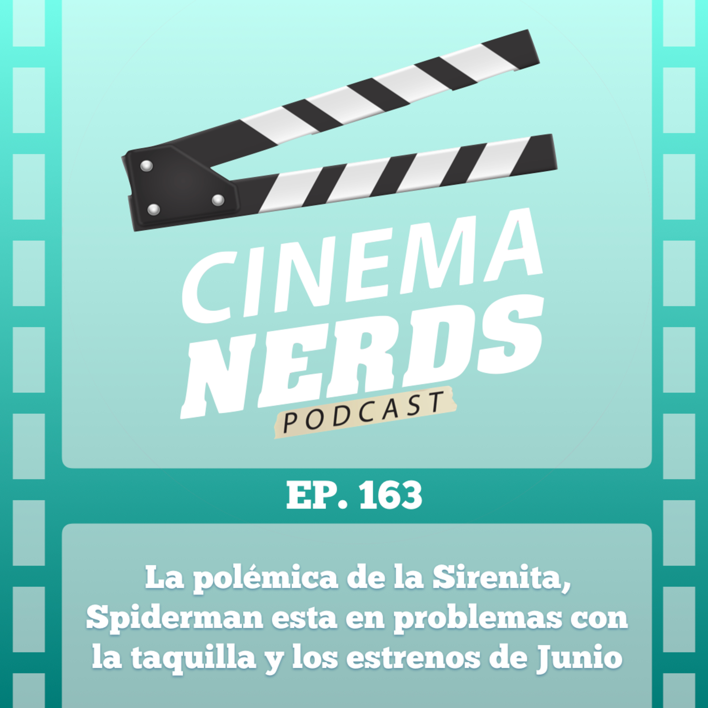 EP. 163 - La polémica de la Sirenita, Spiderman esta en problemas con la taquilla y los estrenos de Junio episode artwork