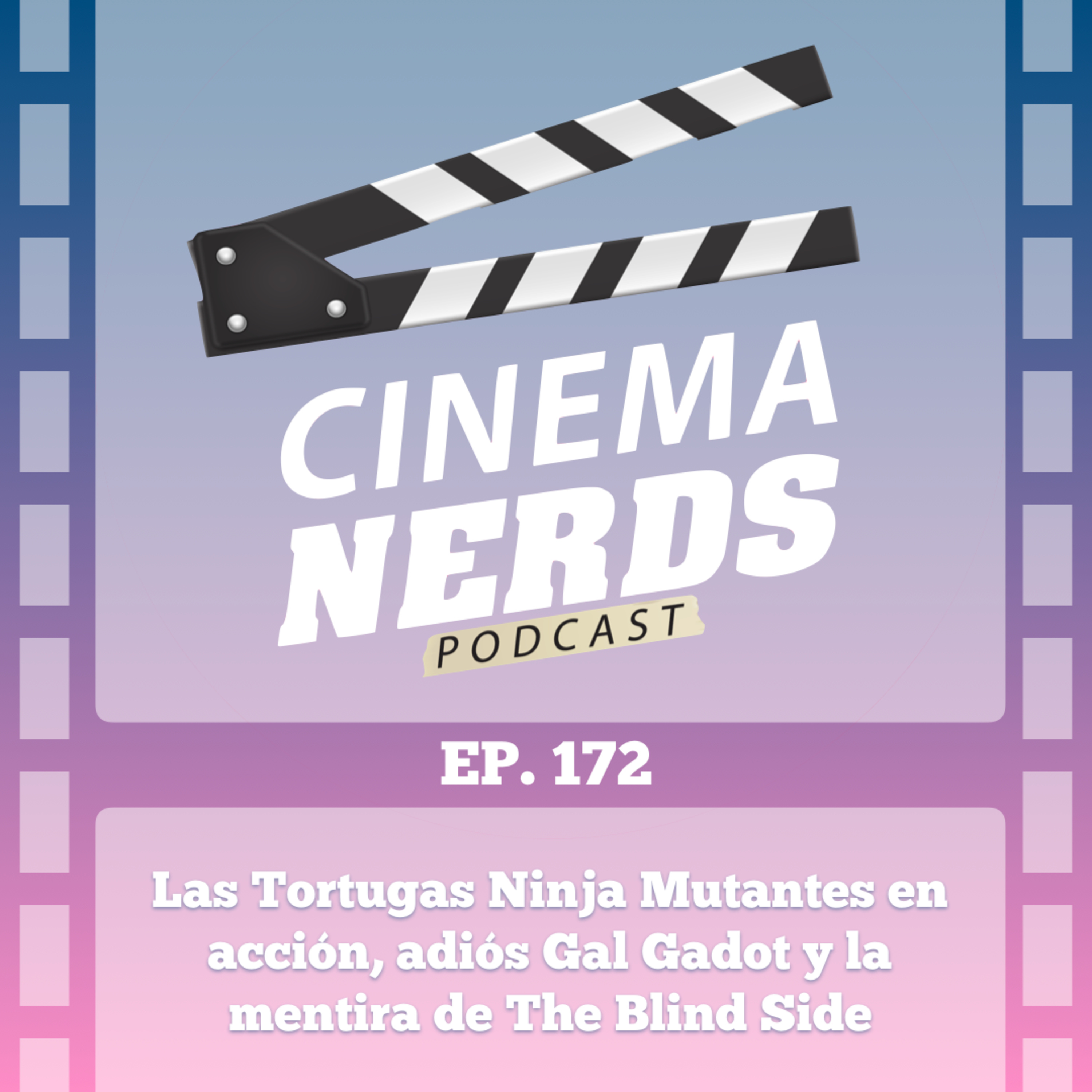 EP. 172 - Las Tortugas Ninja Mutantes en acción, adiós Gal Gadot y la mentira de The Blind Side episode artwork