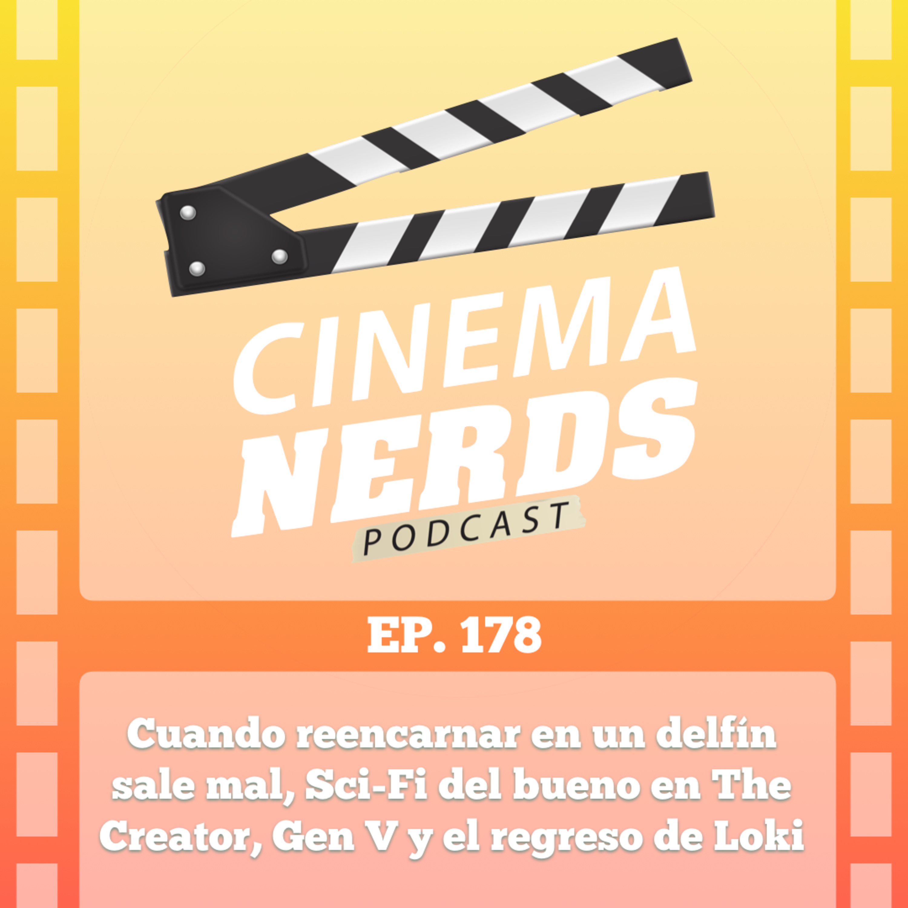 EP. 178 - Cuando reencarnar en un delfín sale mal, Sci-Fi del bueno en The Creator, Gen V y el regreso de Loki episode artwork
