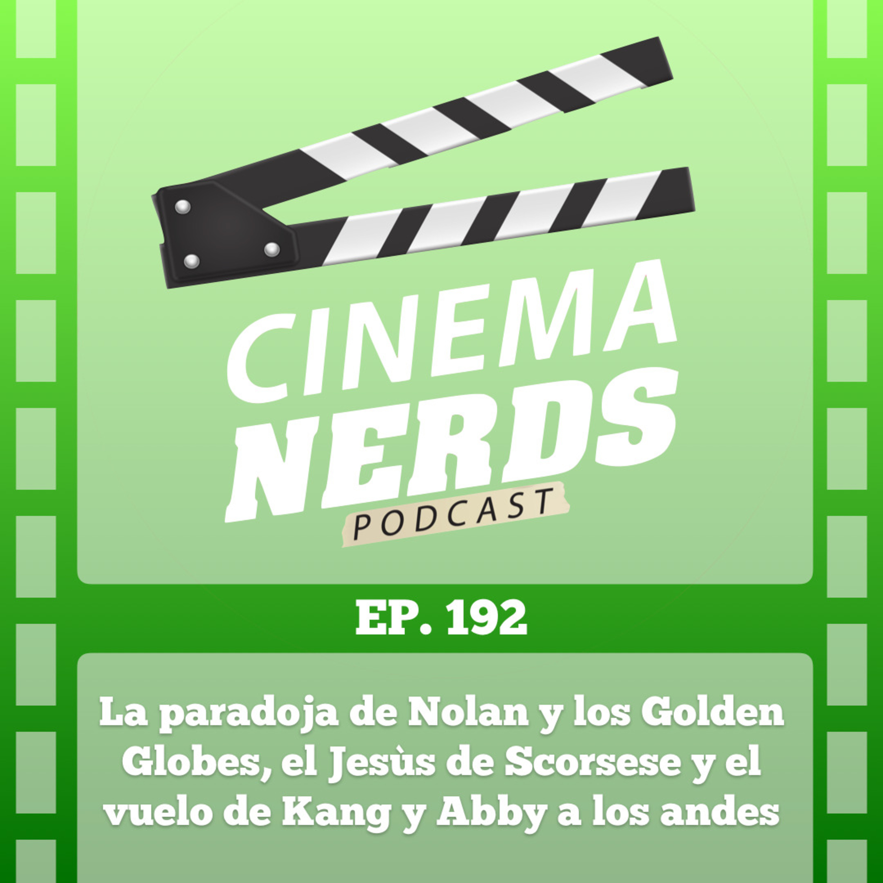 EP. 192 - La paradoja de Nolan y los Golden Globes, el Jesùs de Scorsese y el vuelo de Kang y Abby a los andes episode artwork