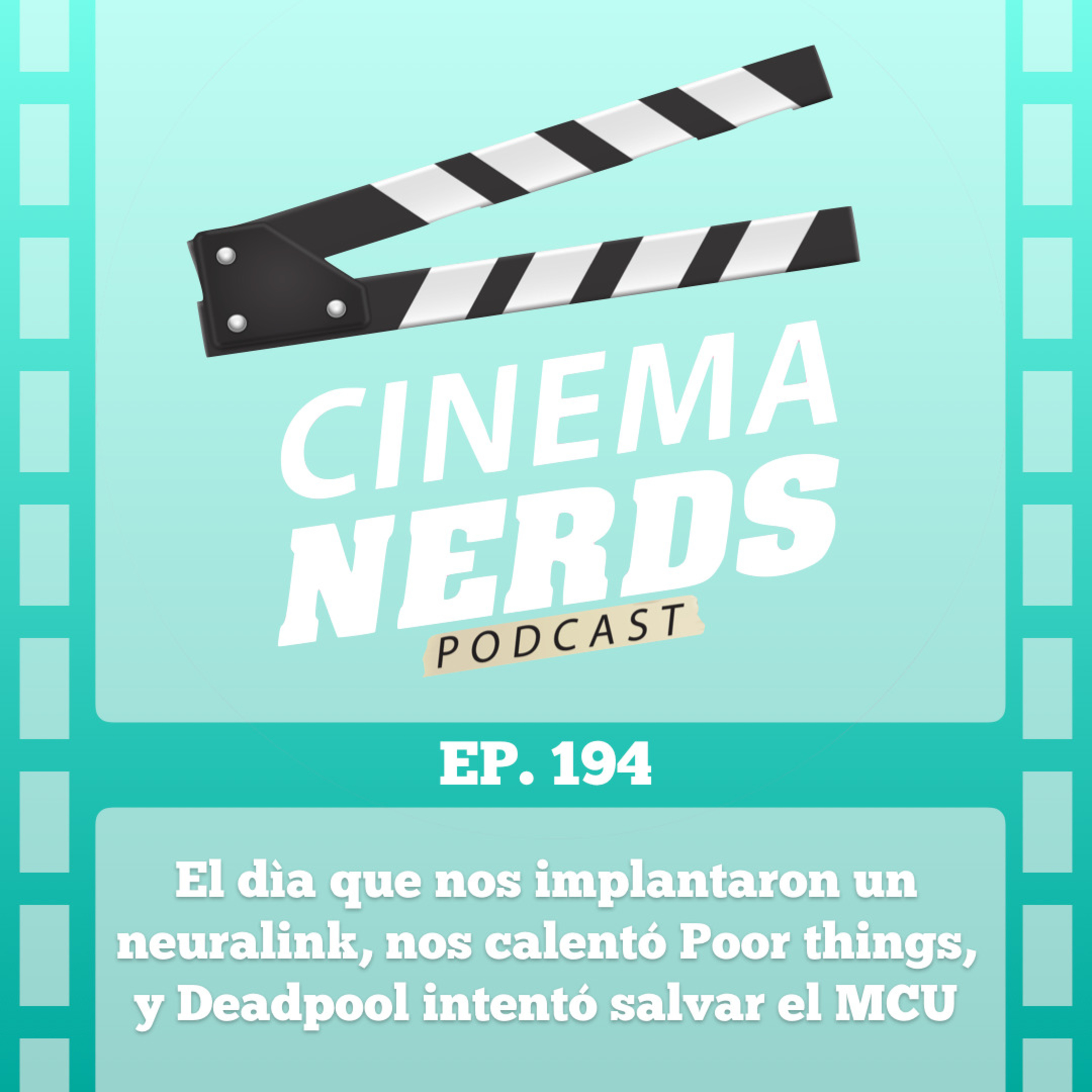 EP. 194 - El dìa que nos implantaron un neuralink, nos calentó Poor things, y Deadpool intentó salvar el MCU episode artwork