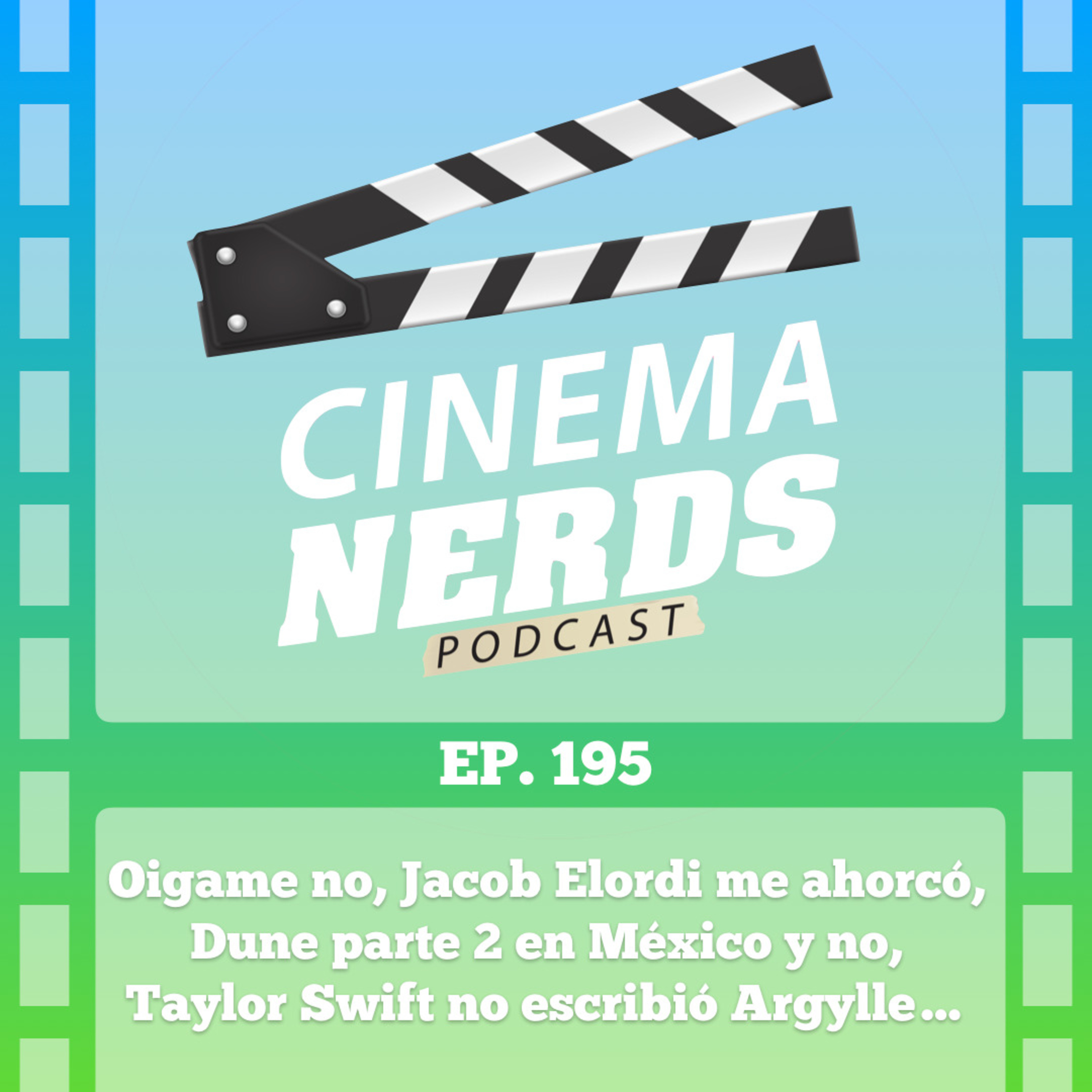 EP. 195 - Oigame no, Jacob Elordi me ahorcó, DUNE parte 2 en México y no, Taylor Swift no escribió Argylle... episode artwork