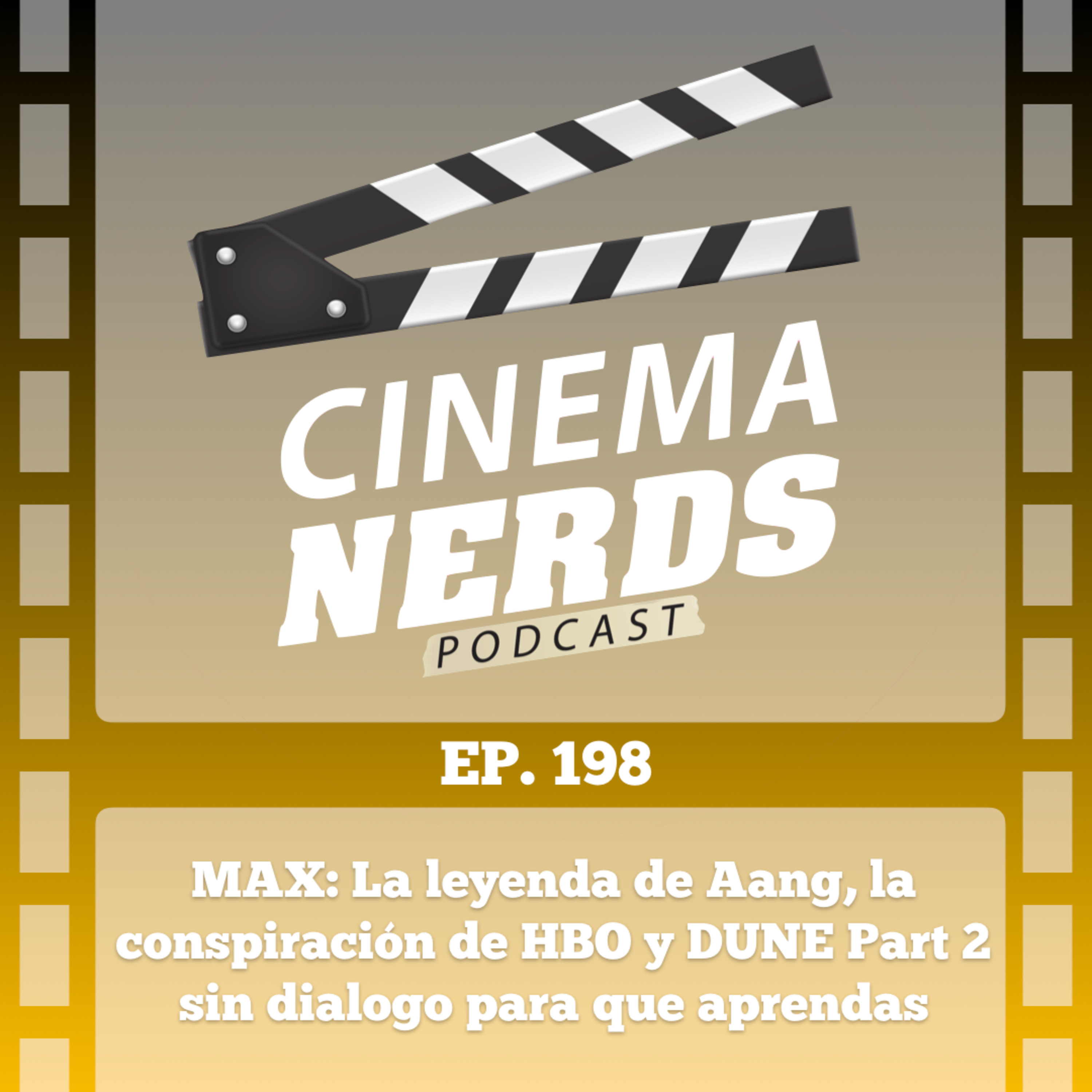 EP. 198 - MAX: La leyenda de Aang, la conspiracion de HBO y DUNE Part 2 sin diálogo para que aprendas episode artwork