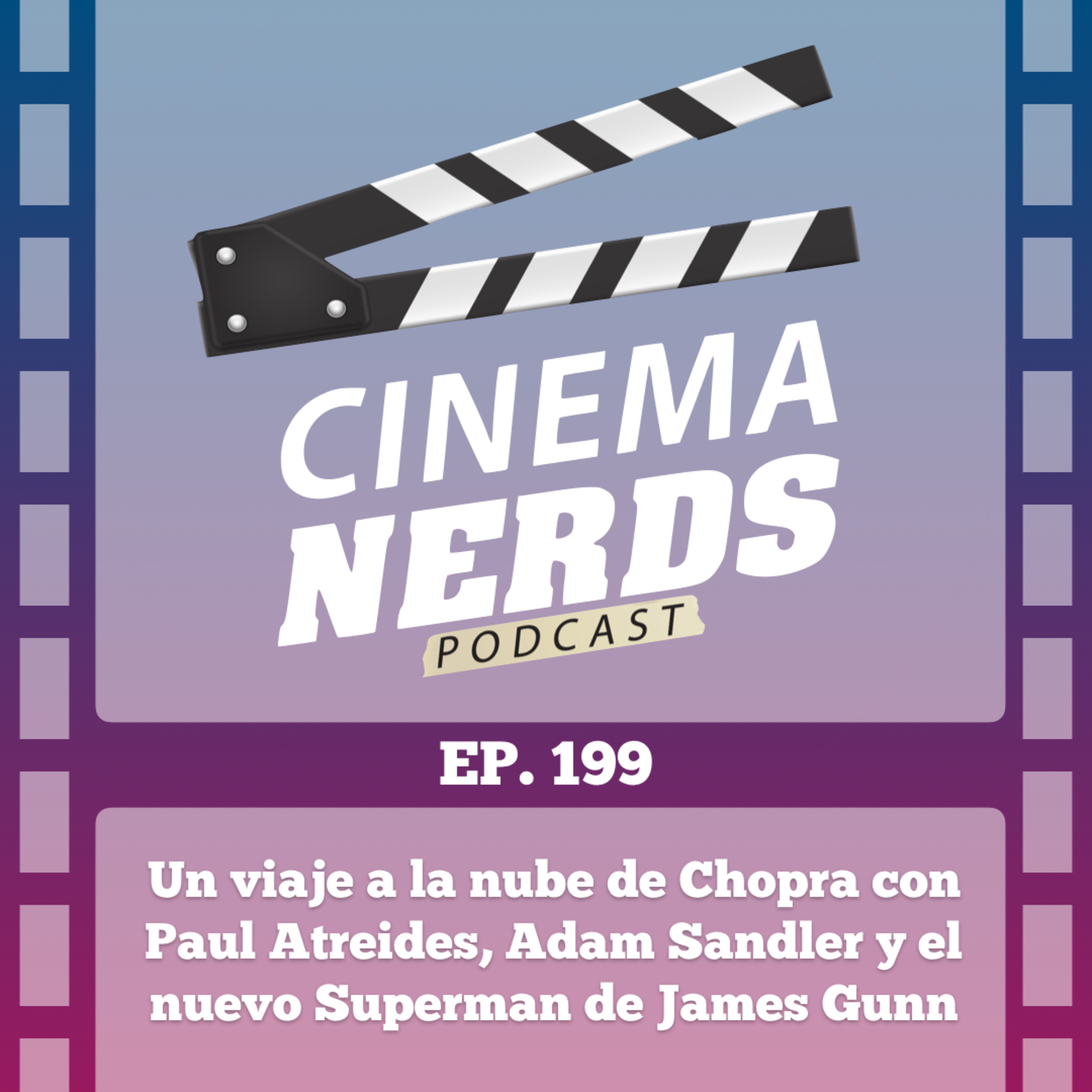 EP. 199 - Un viaje a la nube de chopra, con Paul Atreides, Adam Sandler y el nuevo Superman de James Gunn episode artwork