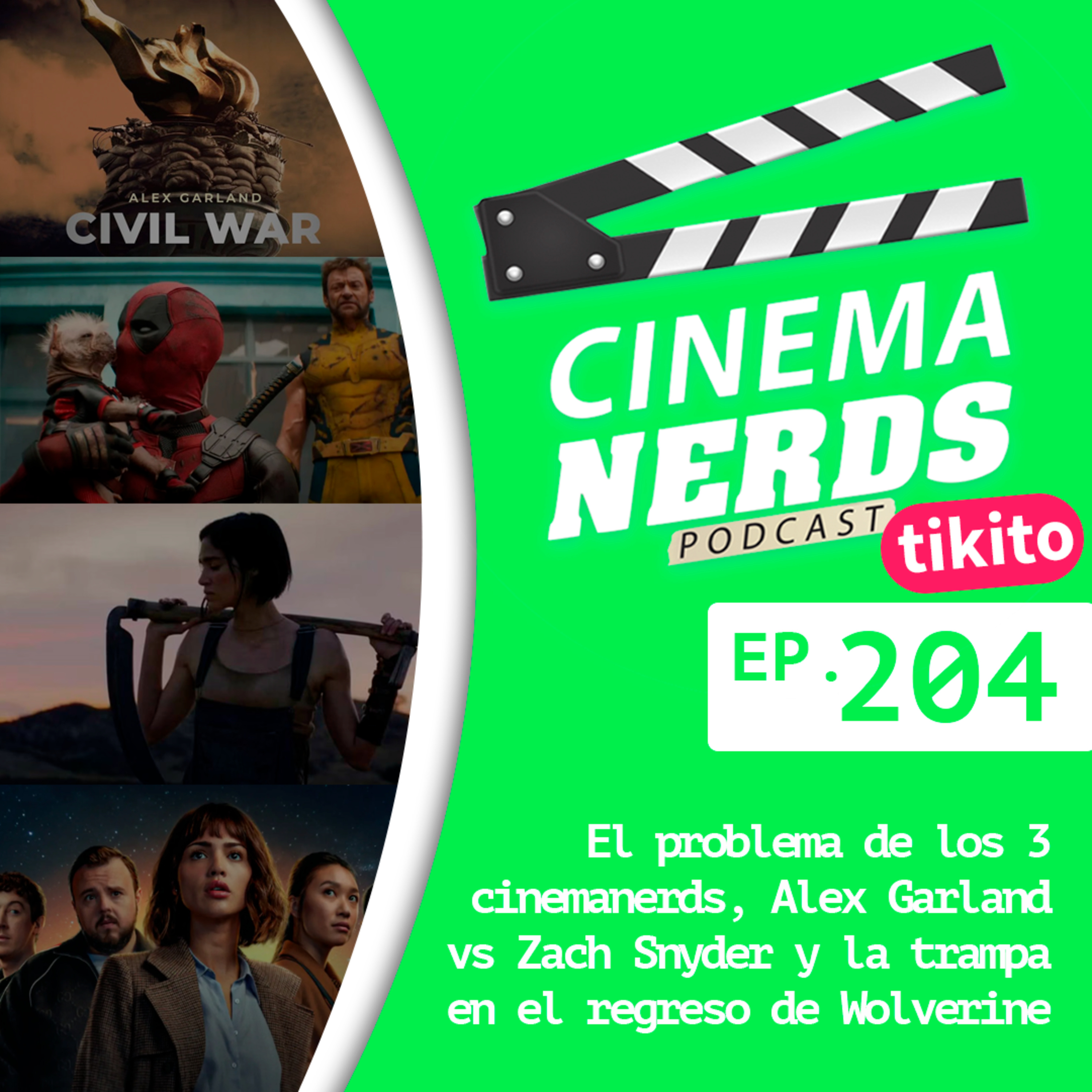 EP. 204 - El problema de los 3 cinemanerds, Alex Garland vs Zach Snyder y la trampa en el regreso de Wolverine  episode artwork