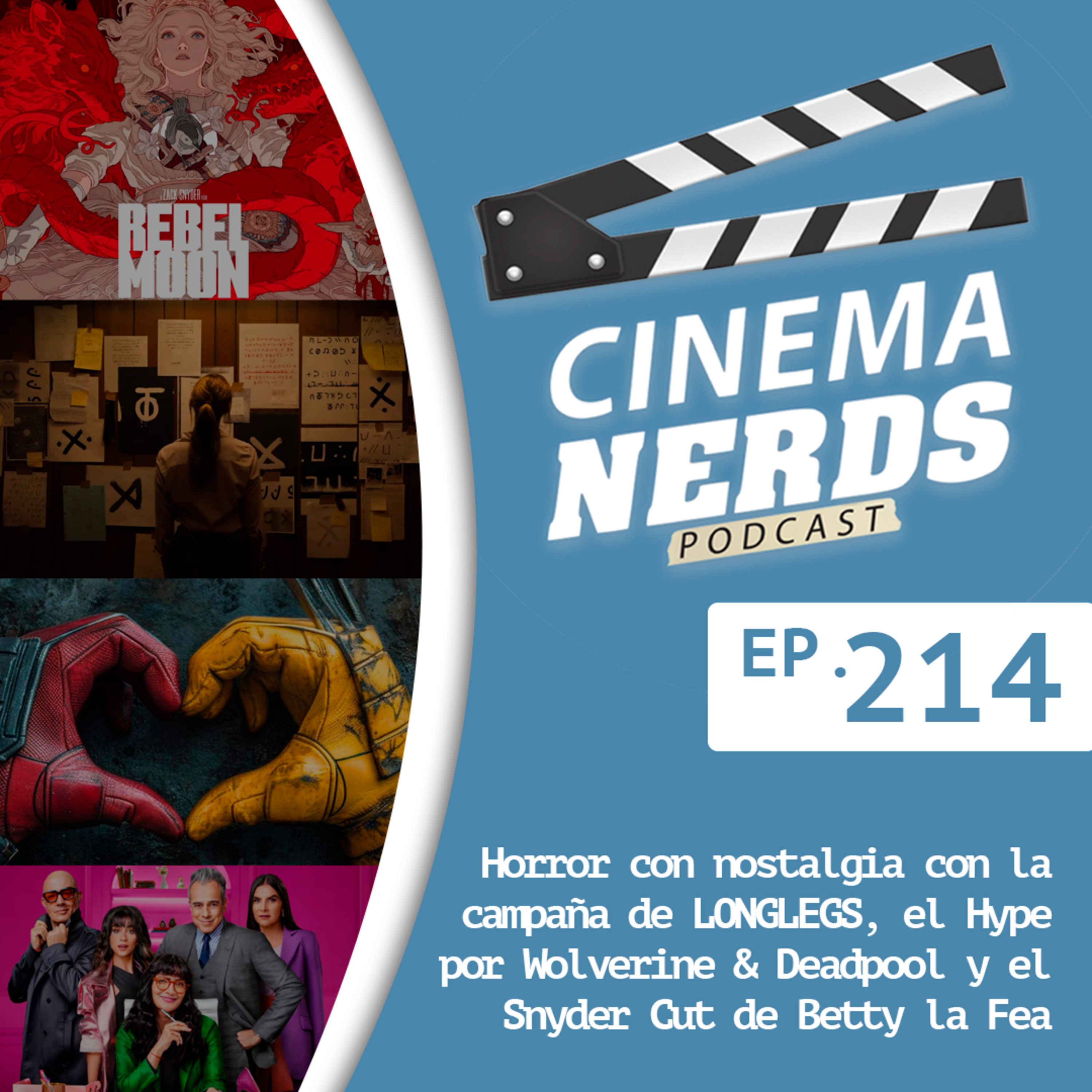 EP. 214 - Horror con nostalgia con la campaña de LONGLEGS, el Hype por Wolverine & Deadpool y el Snyder Cut de Betty la Fea  episode artwork