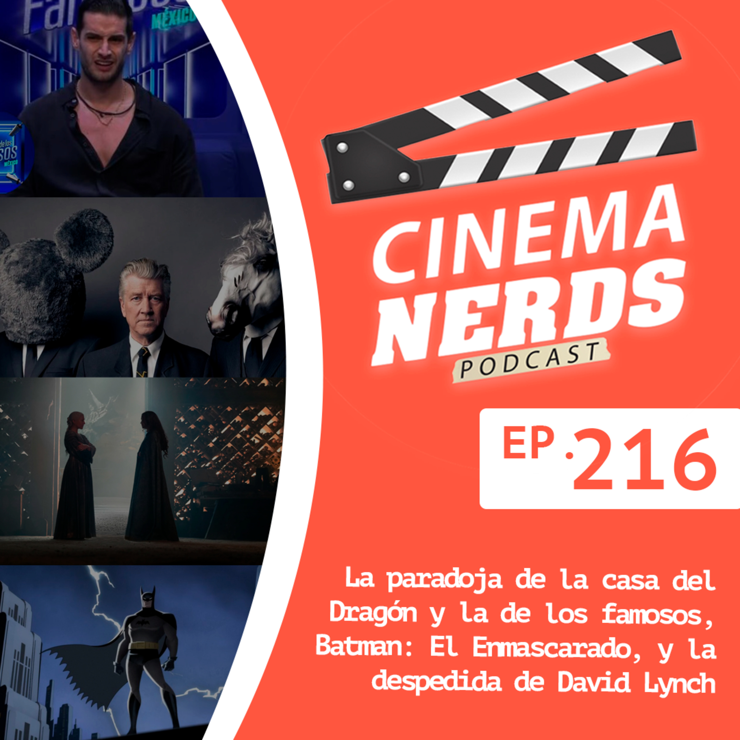 EP. 216 - La paradoja de la casa del Dragón y la de los famosos, Batman: El Enmascarado, y la despedida de David Lynch episode artwork