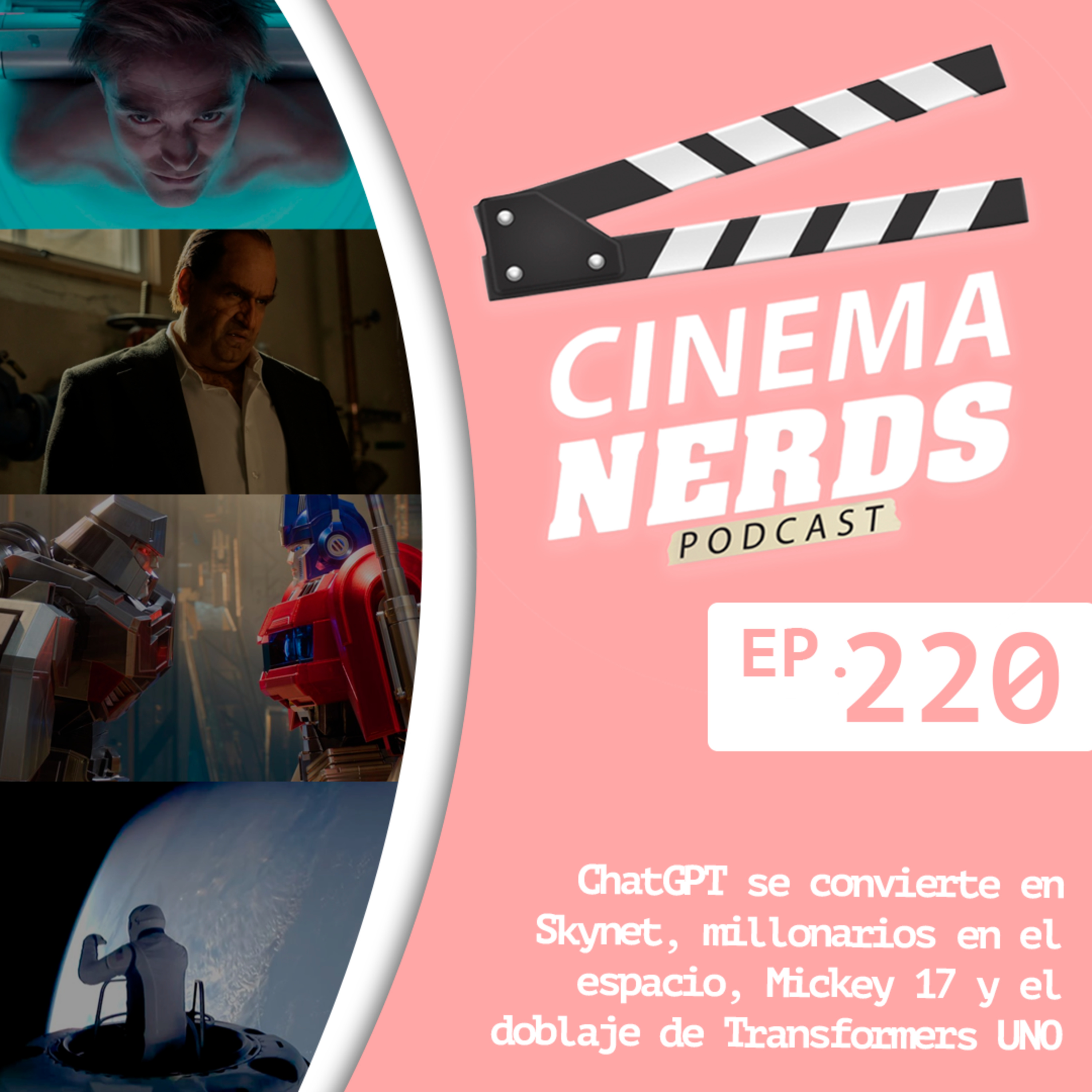 EP. 220 - ChatGPT se convierte en Skynet, millonarios en el espacio, Mickey 17 y el doblaje de Transformers UNO episode artwork