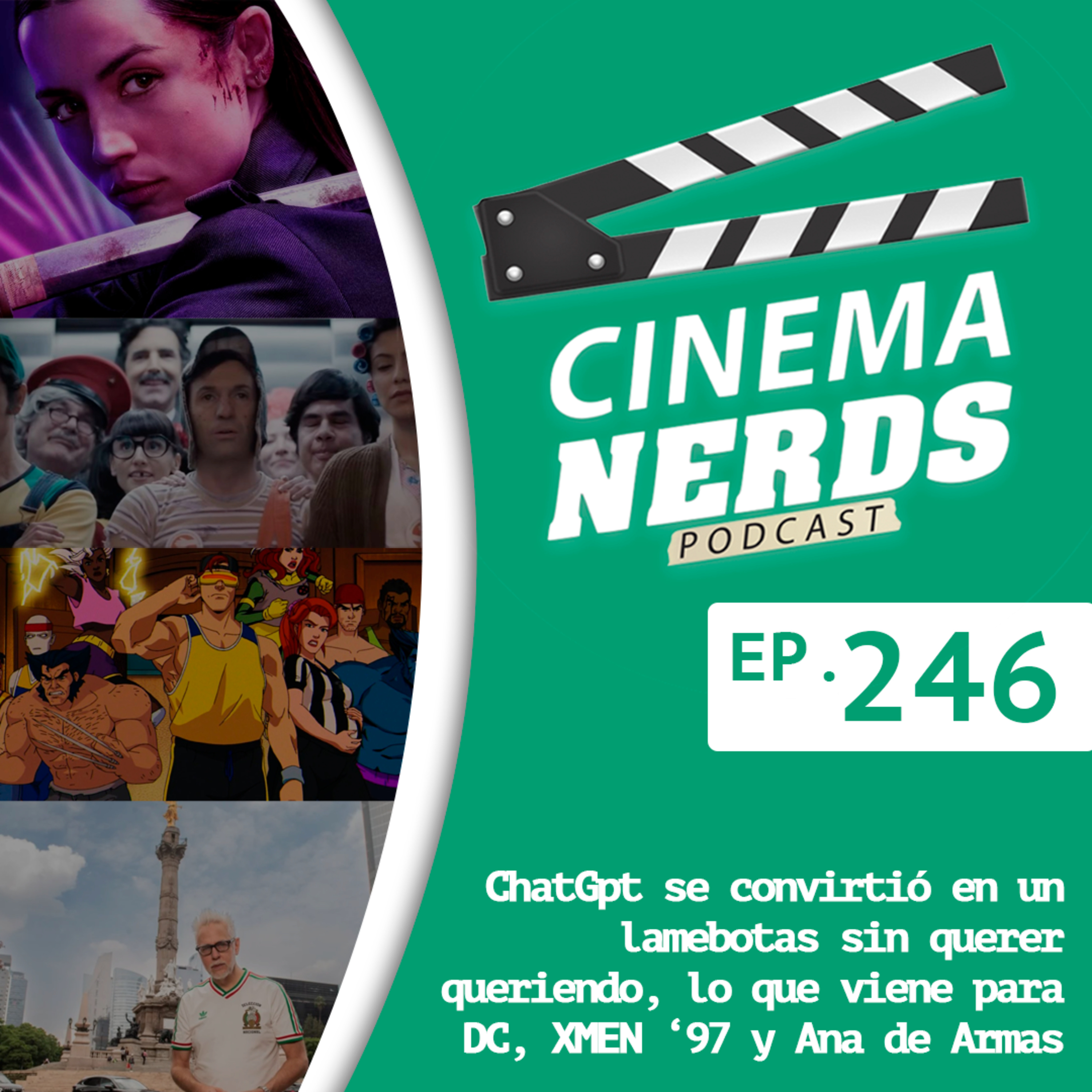 EP. 246 - ChatGpt se convirtió en un lamebotas sin querer queriendo, lo que viene para DC, XMEN ‘97 y Ana de Armas  episode artwork