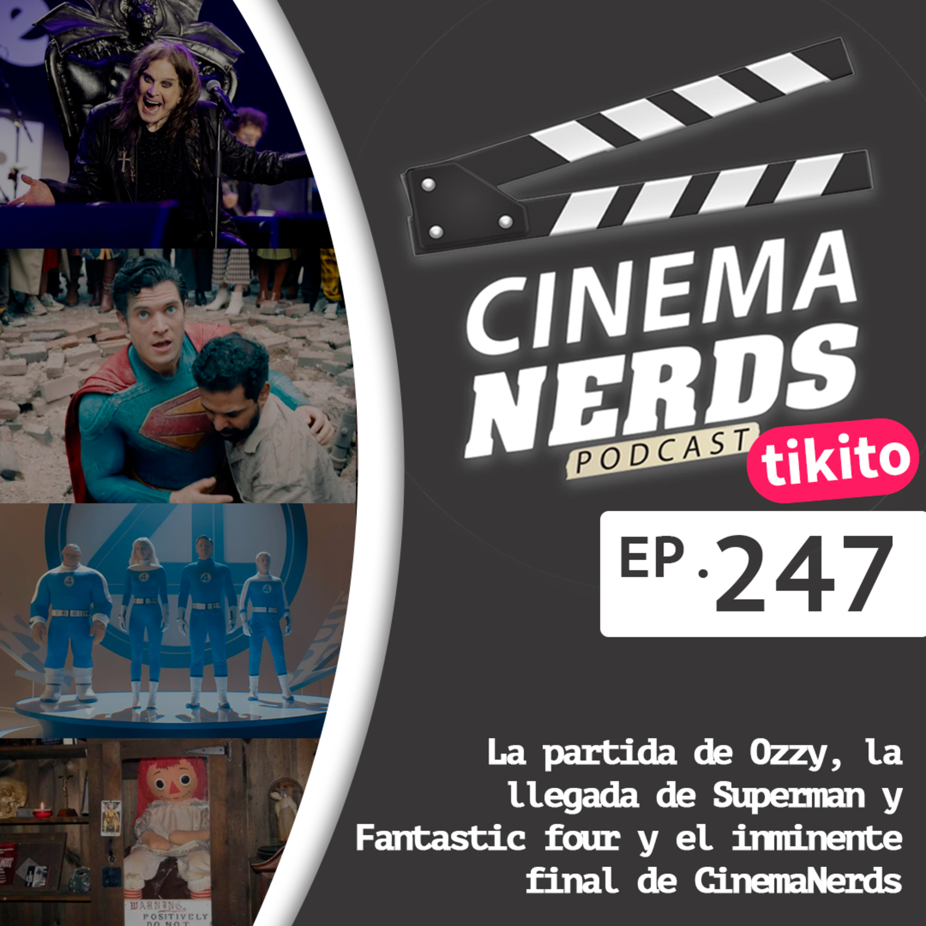 EP. 247 - La partida de Ozzy, la llegada de Superman y Fantastic four y el inminente final de CinemaNerds  episode artwork