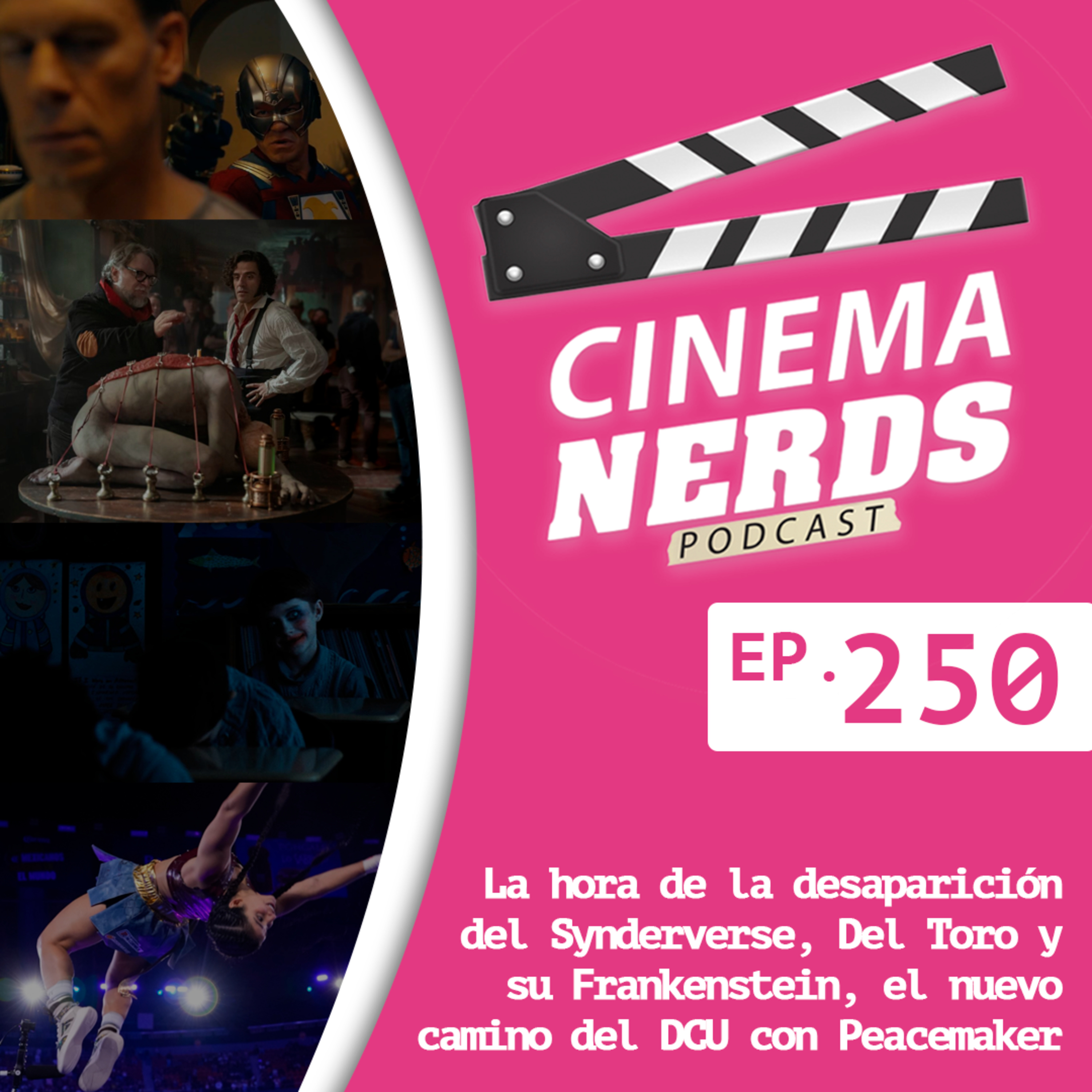 EP. 250 - La hora de la desaparición del Synderverse, Del Toro y su Frankenstein, el nuevo camino del DCU con Peacemaker  episode artwork