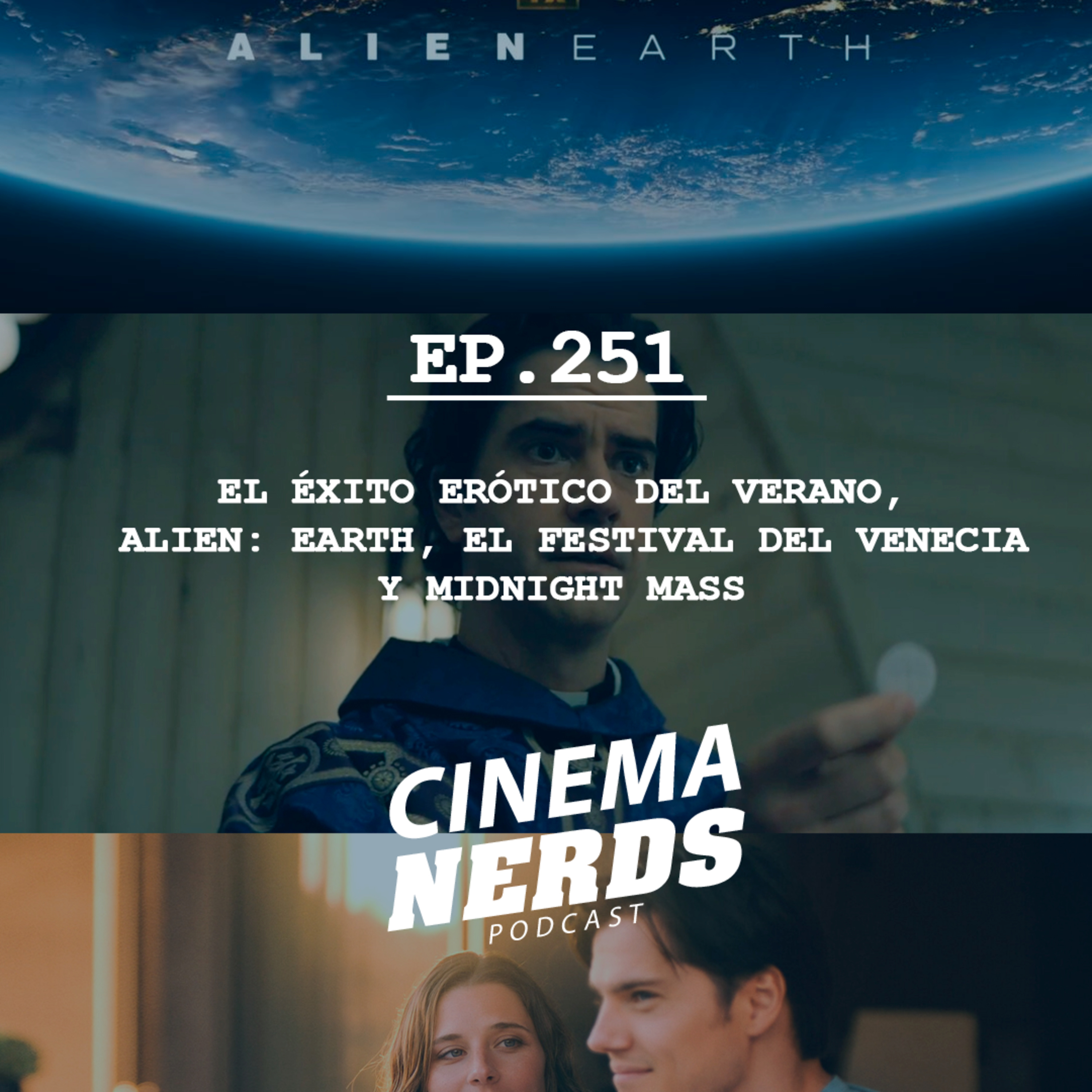 EP. 251 - EL ÉXITO ERÓTICO DEL VERANO, ALIEN: EARTH, EL FESTIVAL DEL VENECIA Y MIDNIGHT MASS 