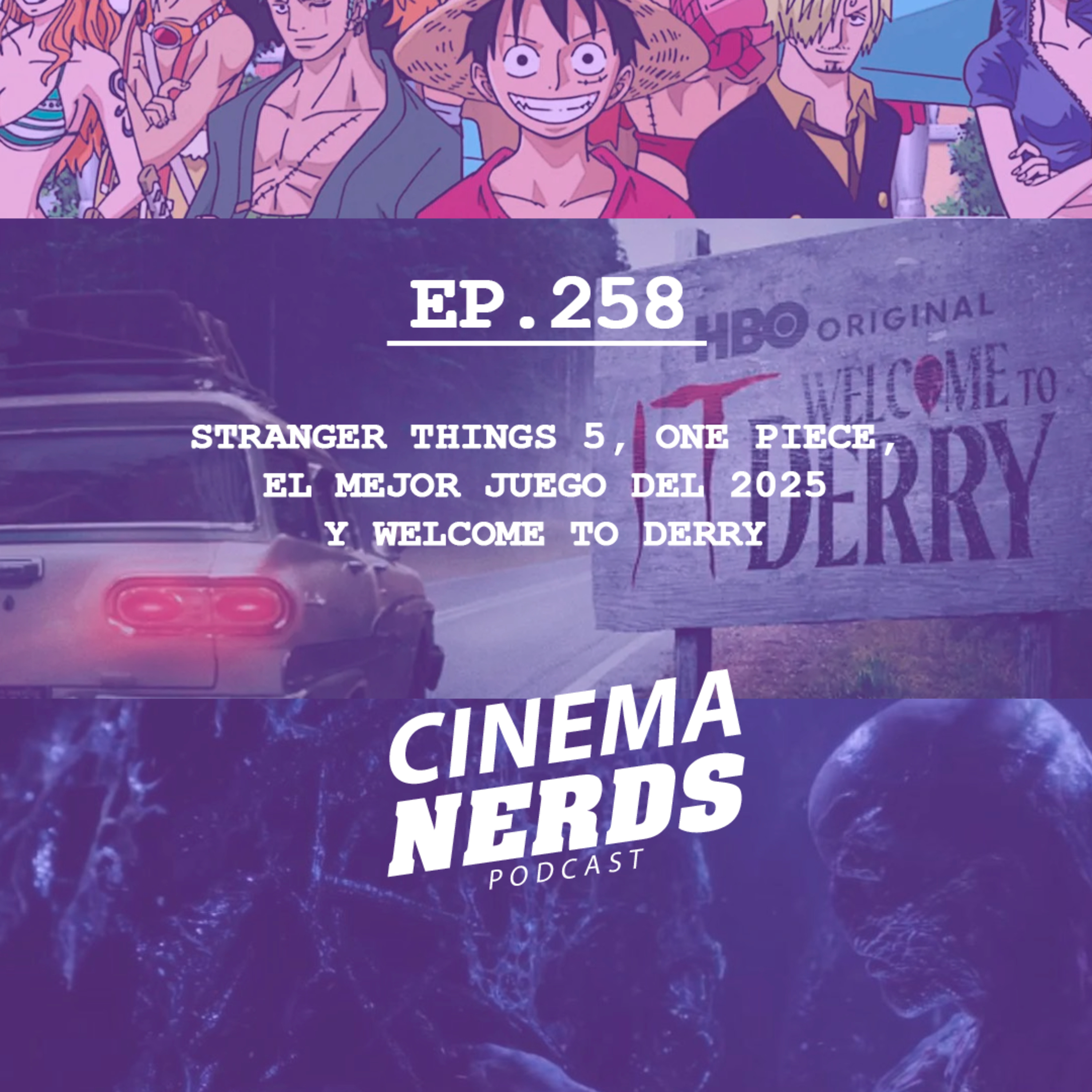 EP. 258 - STRANGER THINGS 5, ONE PIECE, EL MEJOR JUEGO DEL 2025 Y WELCOME TO DERRY episode artwork