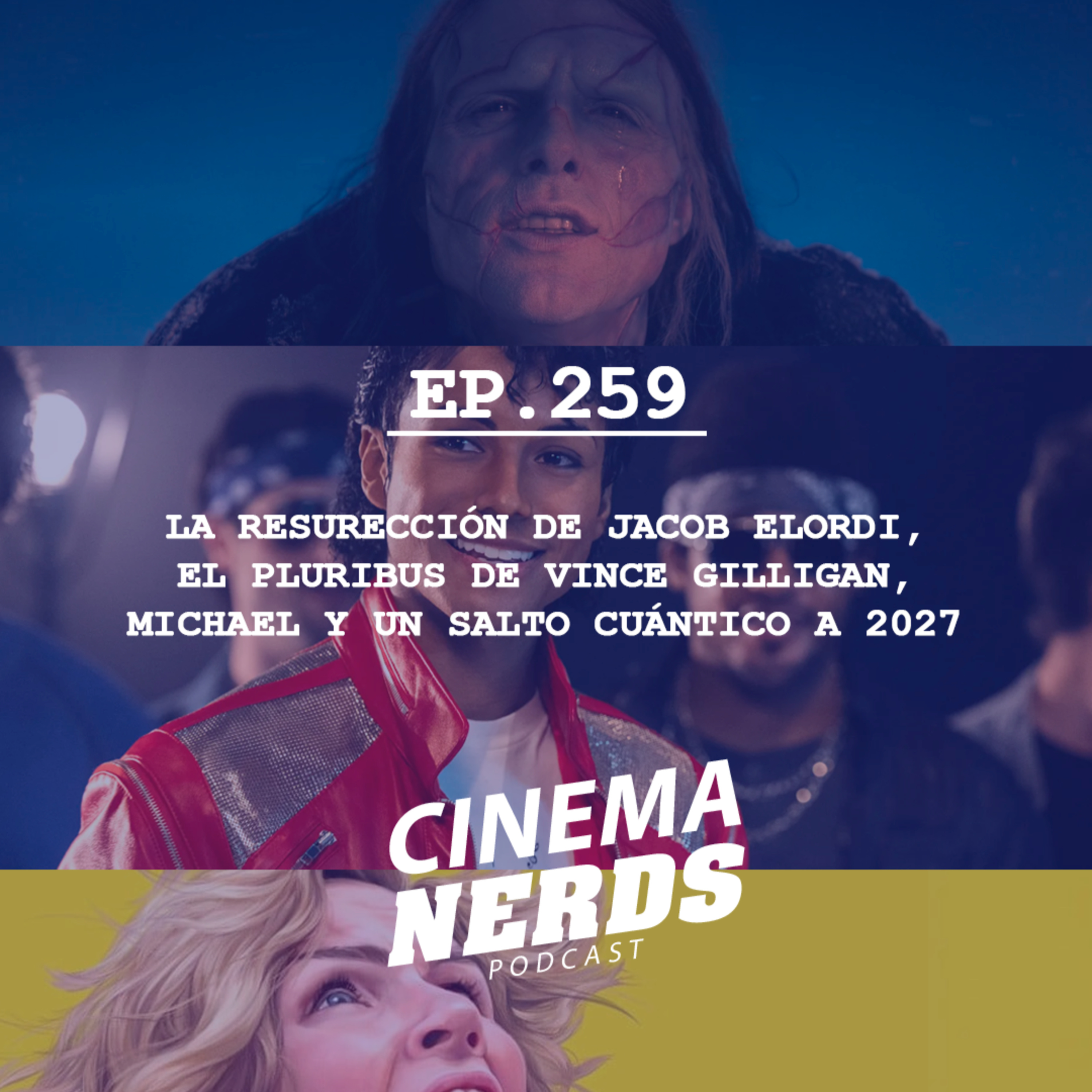 EP. 259 - LA RESURECCIÓN DE JACOB ELORDI, EL PLURIBUS DE VINCE GILLIGAN, MICHAEL Y UN SALTO CUÁNTICO A 2027 episode artwork