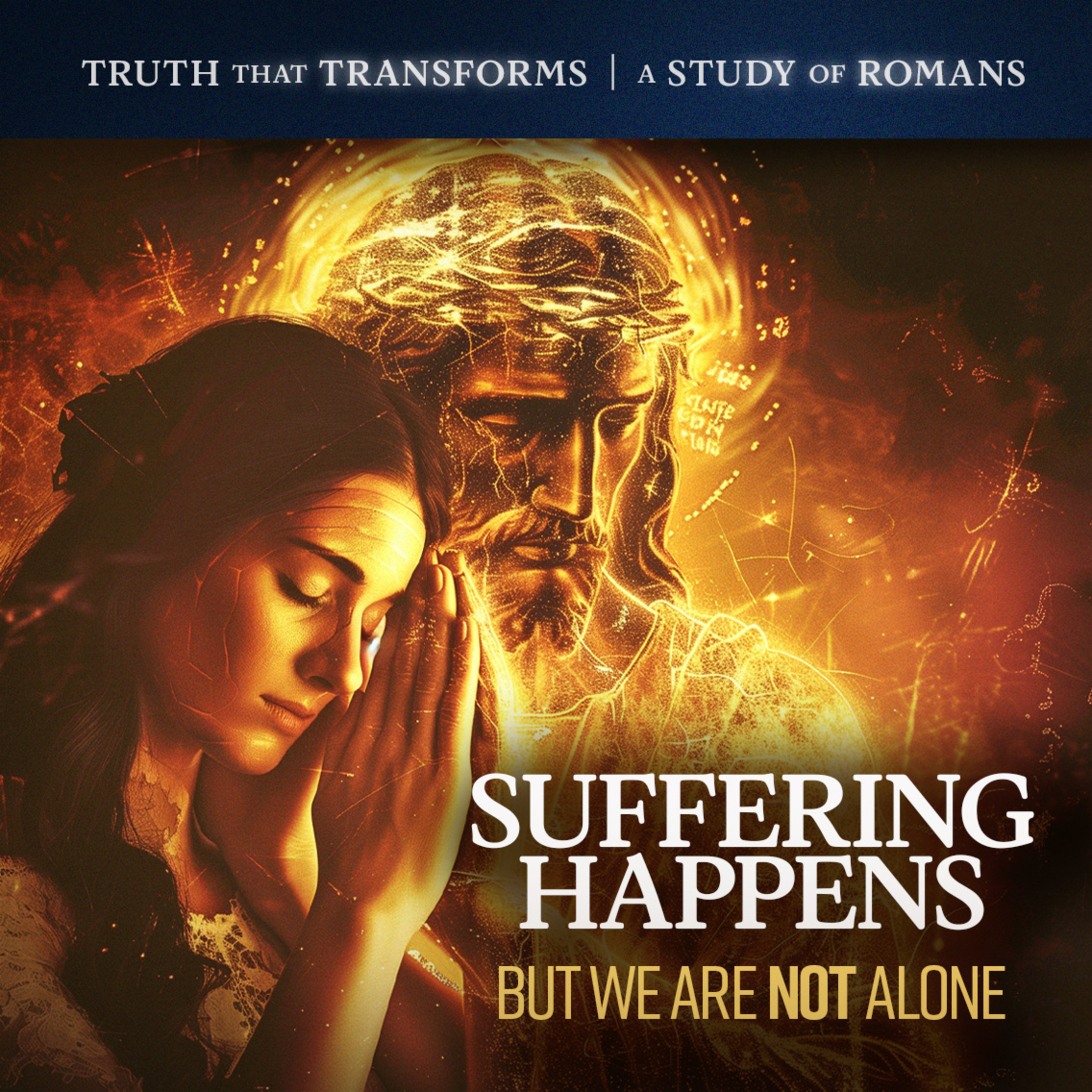 Suffering Happens, But We Are Not Alone