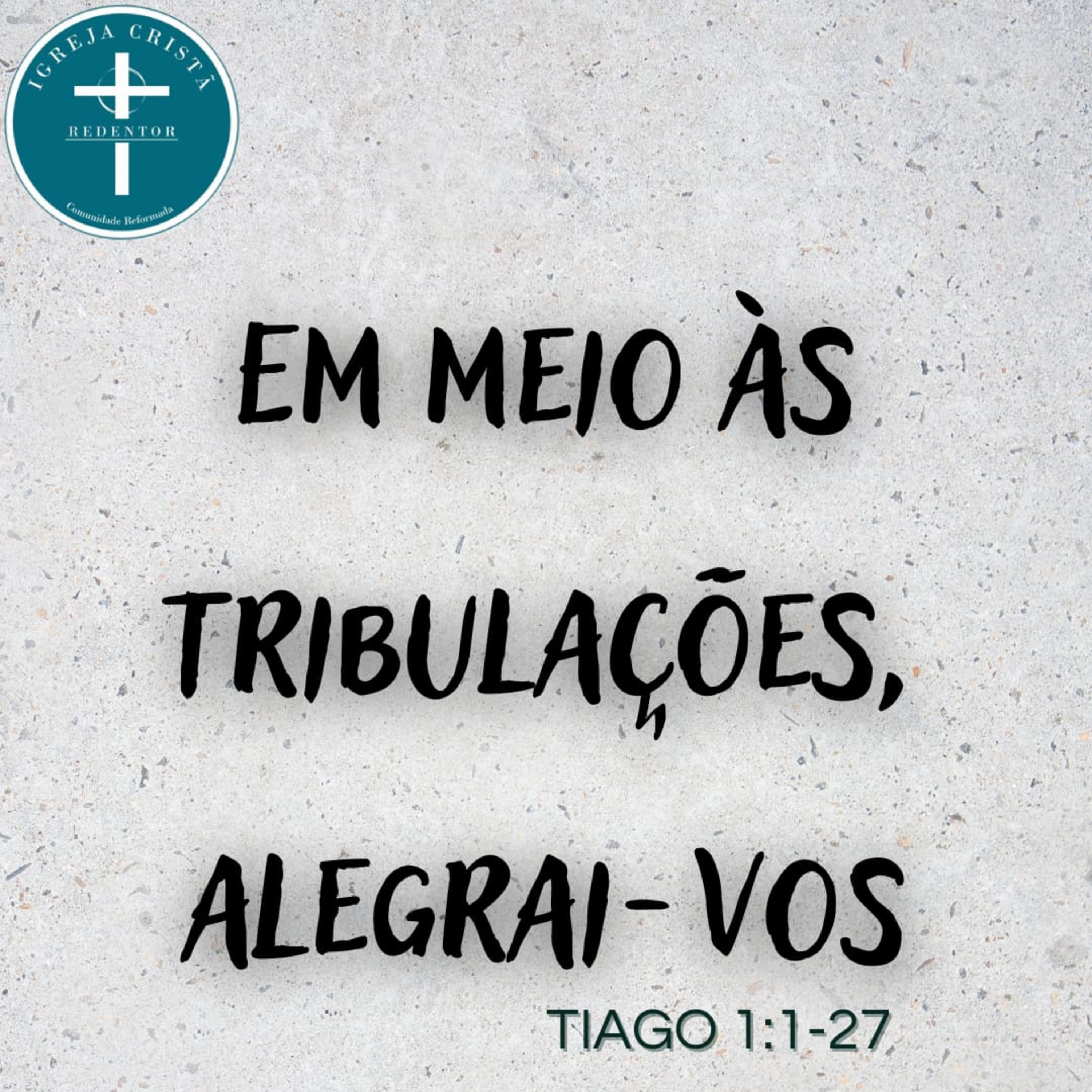 Em meio as tribulações, alegrai-vos - Tiago 1. 1-27 episode artwork