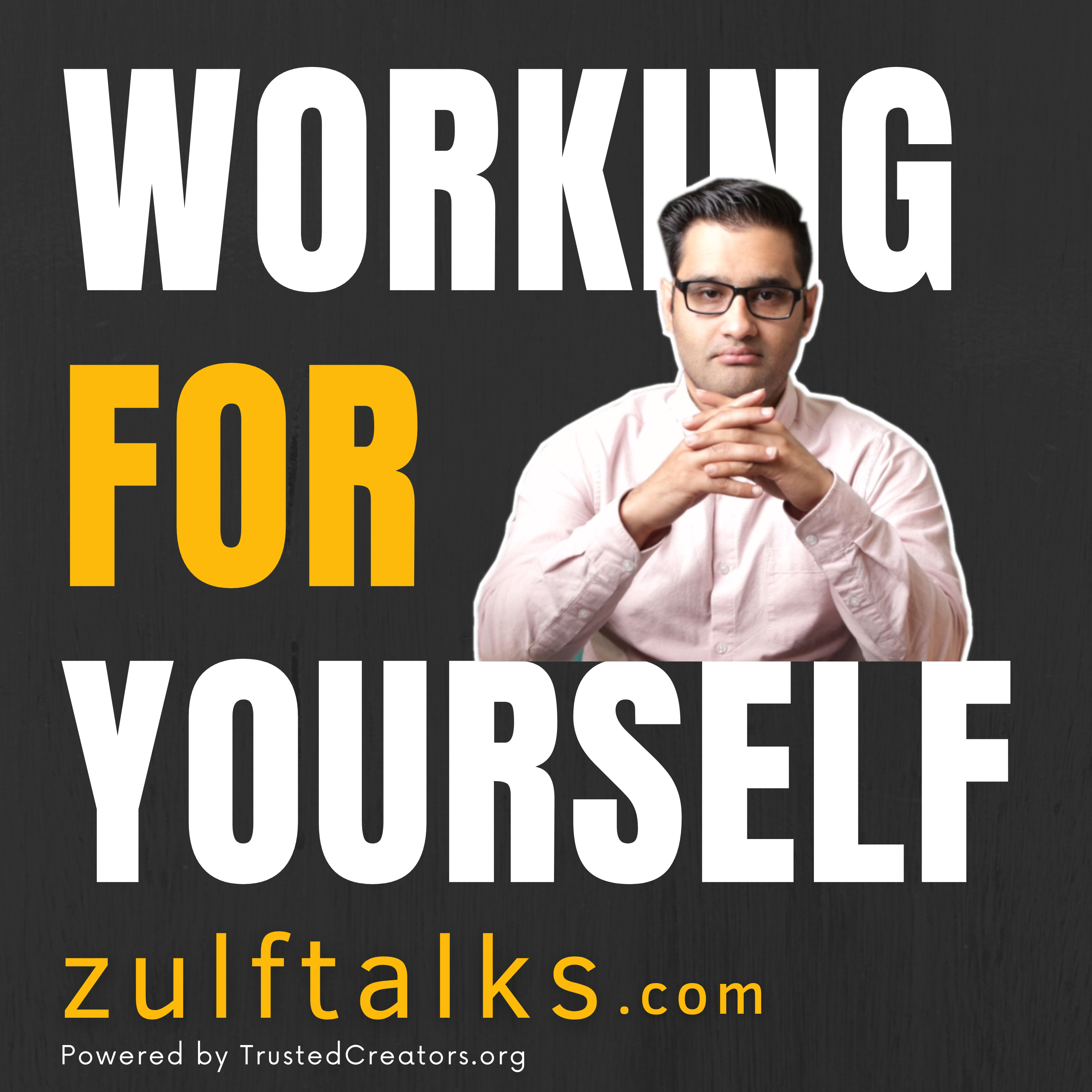 ZulfTalks: Working For Yourself