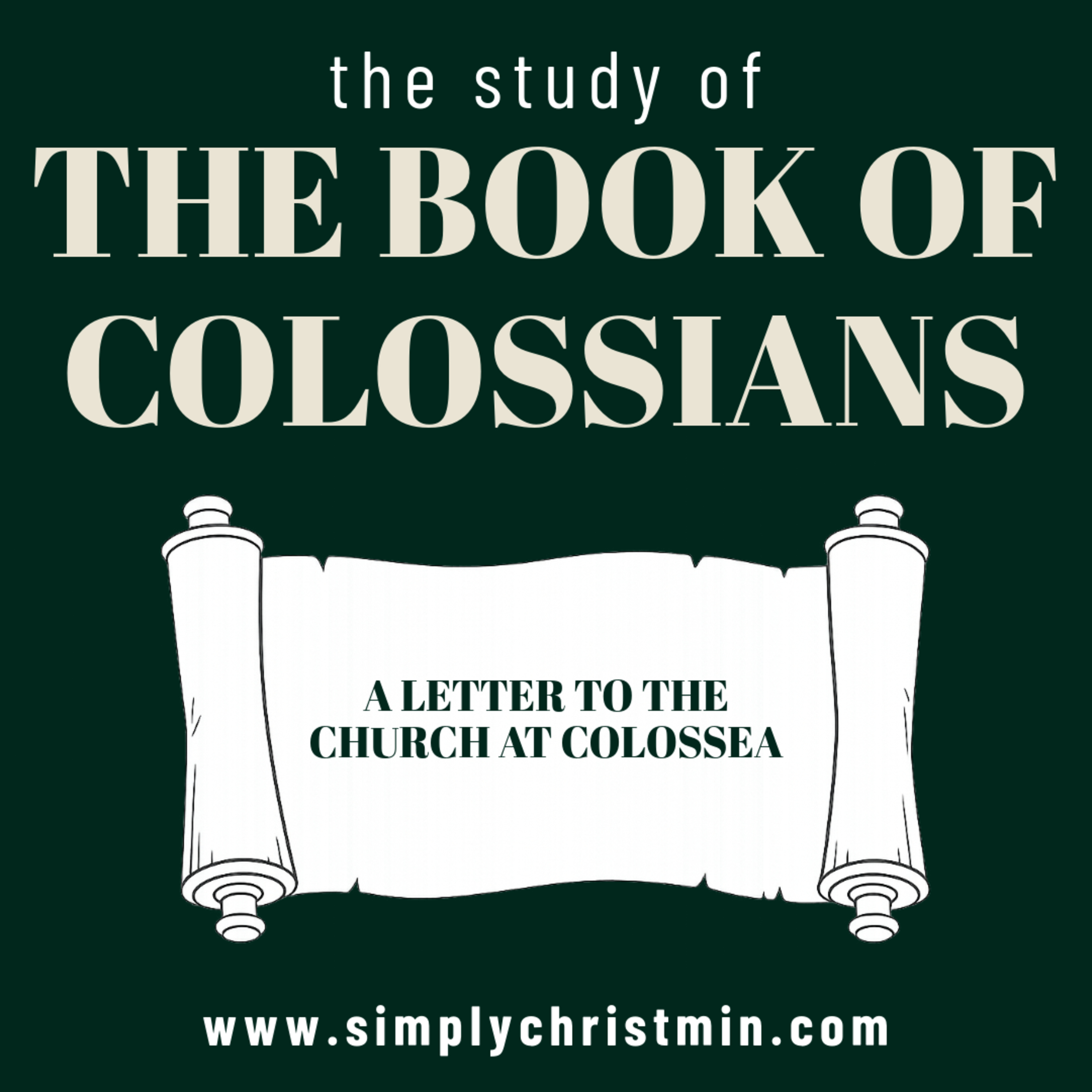 The Study of the Book of Colossians Part 17 - Simply Christ Podcast episode artwork