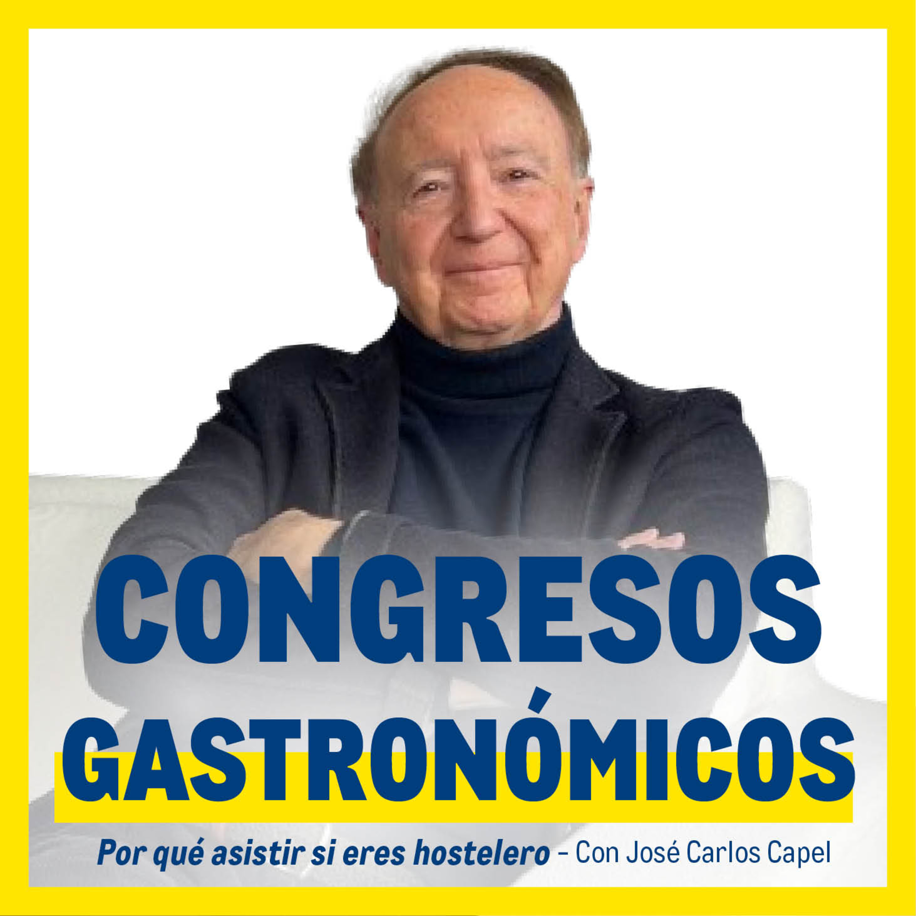 Congresos gastronómicos: Por qué asistir si eres hostelero. Con José Carlos Capel episode artwork