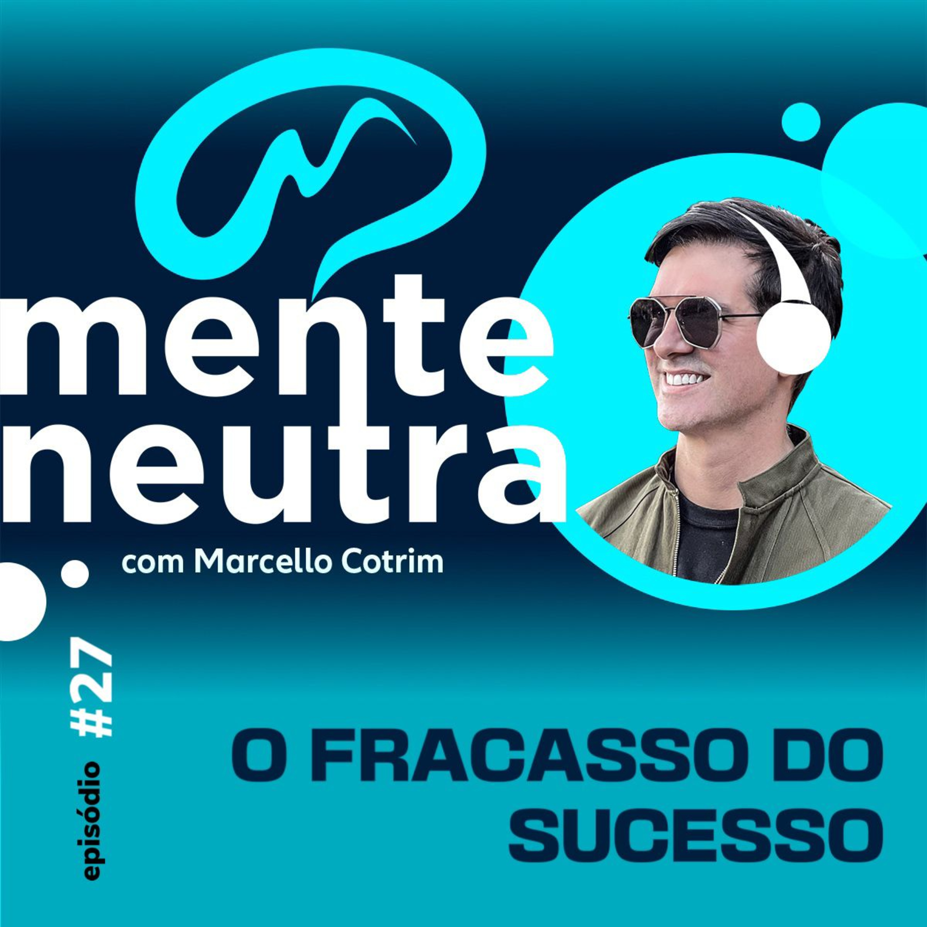 MENTE NEUTRA PODCAST | MARCELLO COTRIM