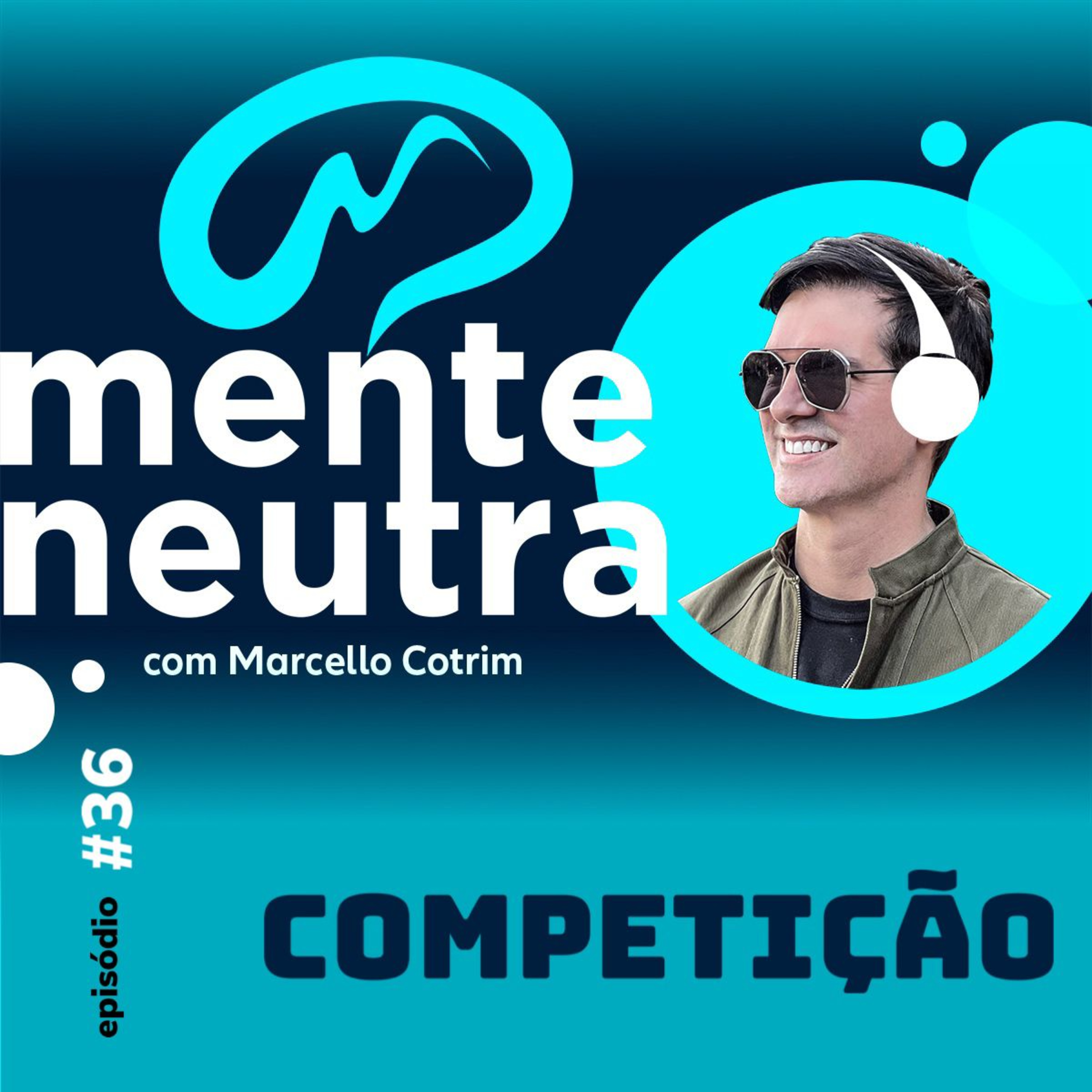 MENTE NEUTRA PODCAST | MARCELLO COTRIM