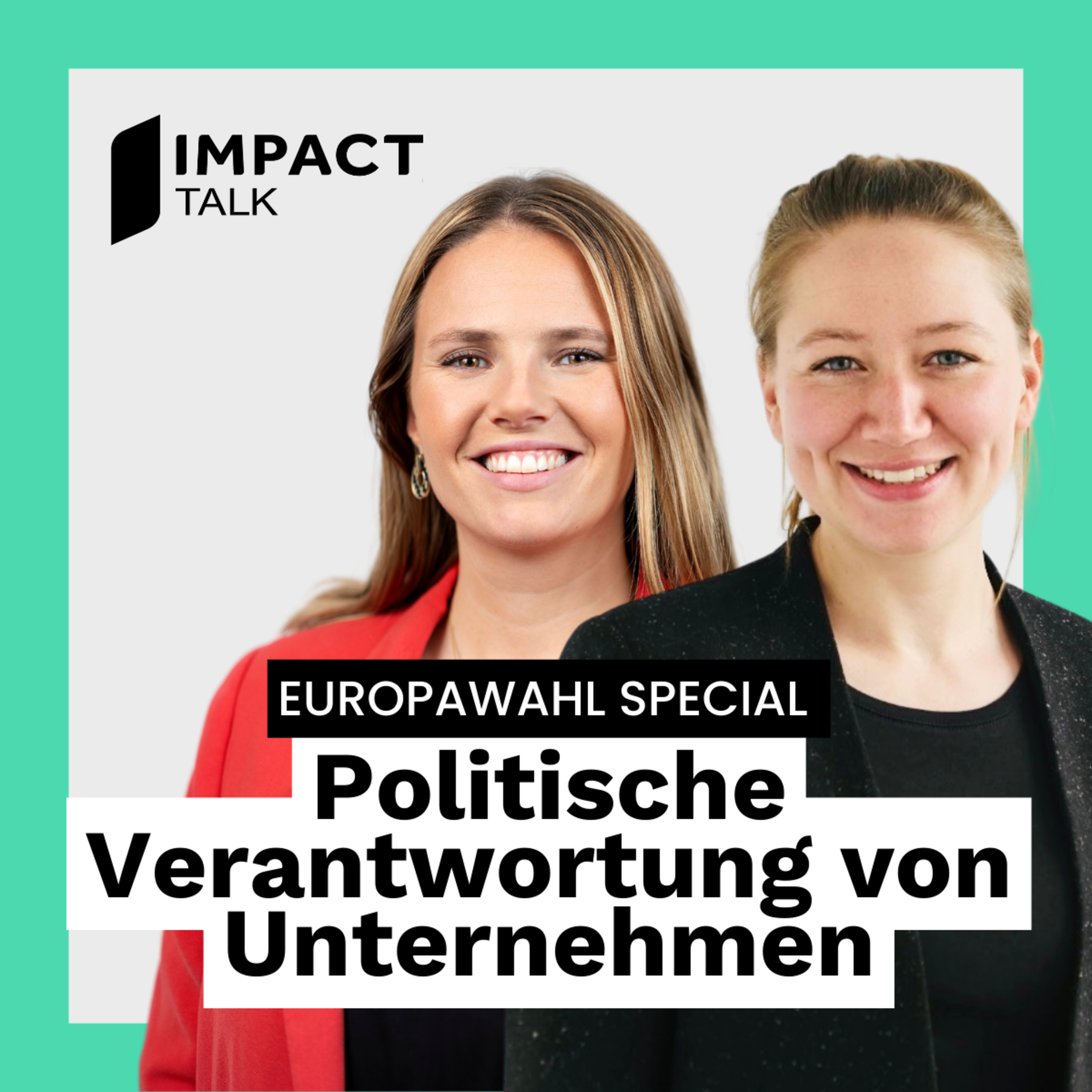 Europawahl - Nehmen Unternehmen ihre politische Verantwortung wahr?, mit Dr. Katharina Reuter, Dr. Eckhart von Hirschhausen und Verena Pausder (#52) episode artwork