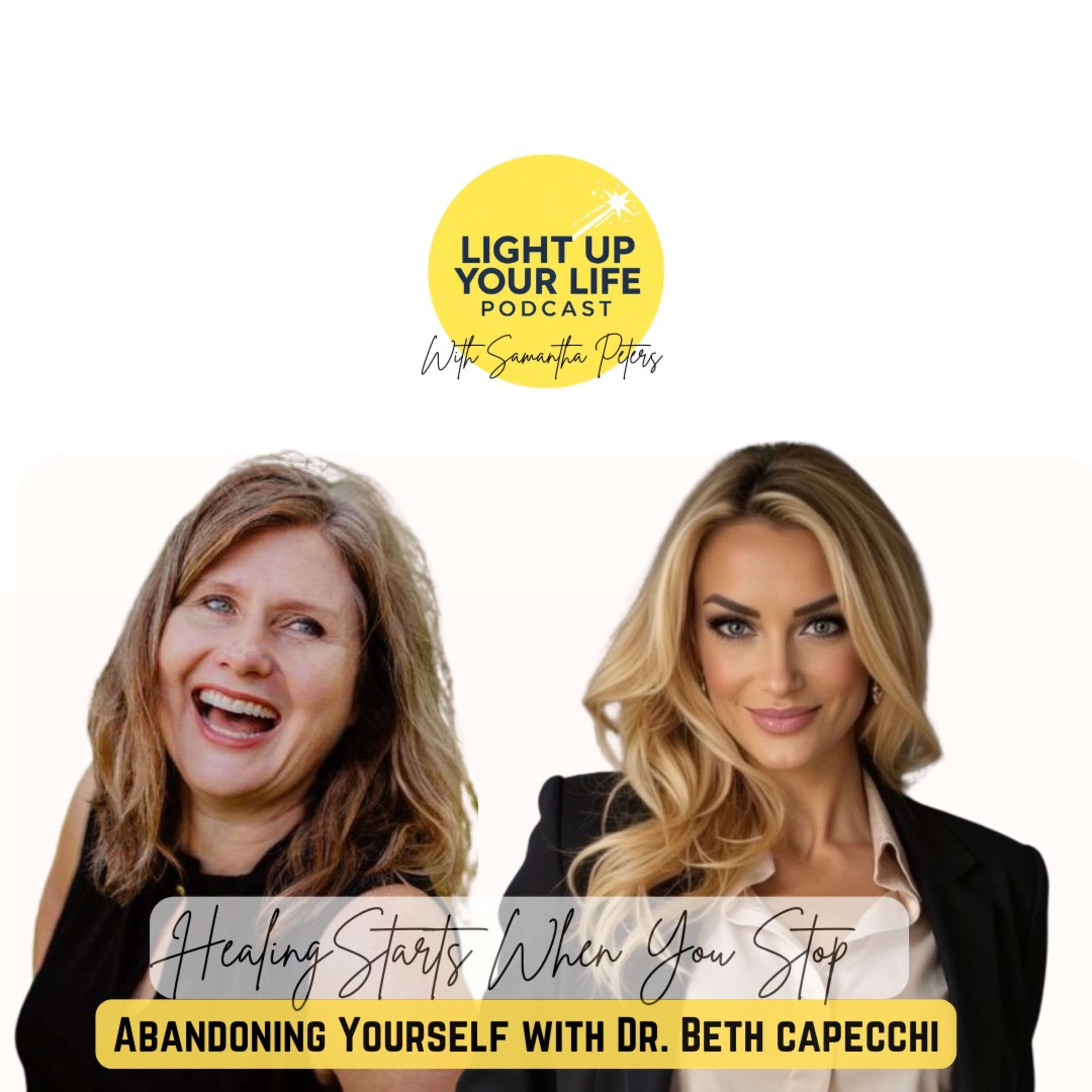 Healing Starts When You Stop Abandoning Yourself with Dr. Beth Capecchi episode artwork