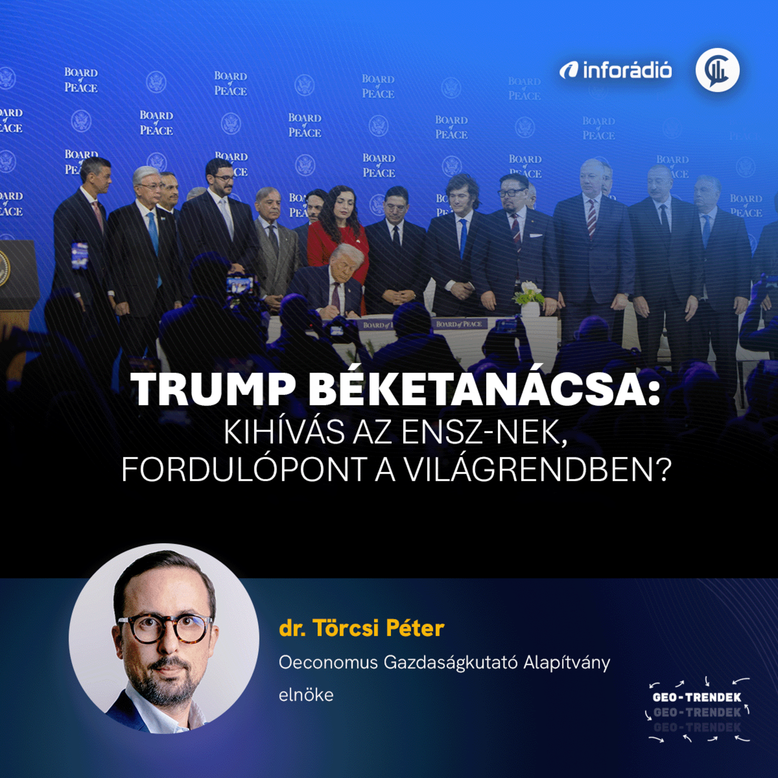 #190 Geo-Trendek - Trump Béketanácsa: kihívás az ENSZ-nek, fordulópont a világrendben?