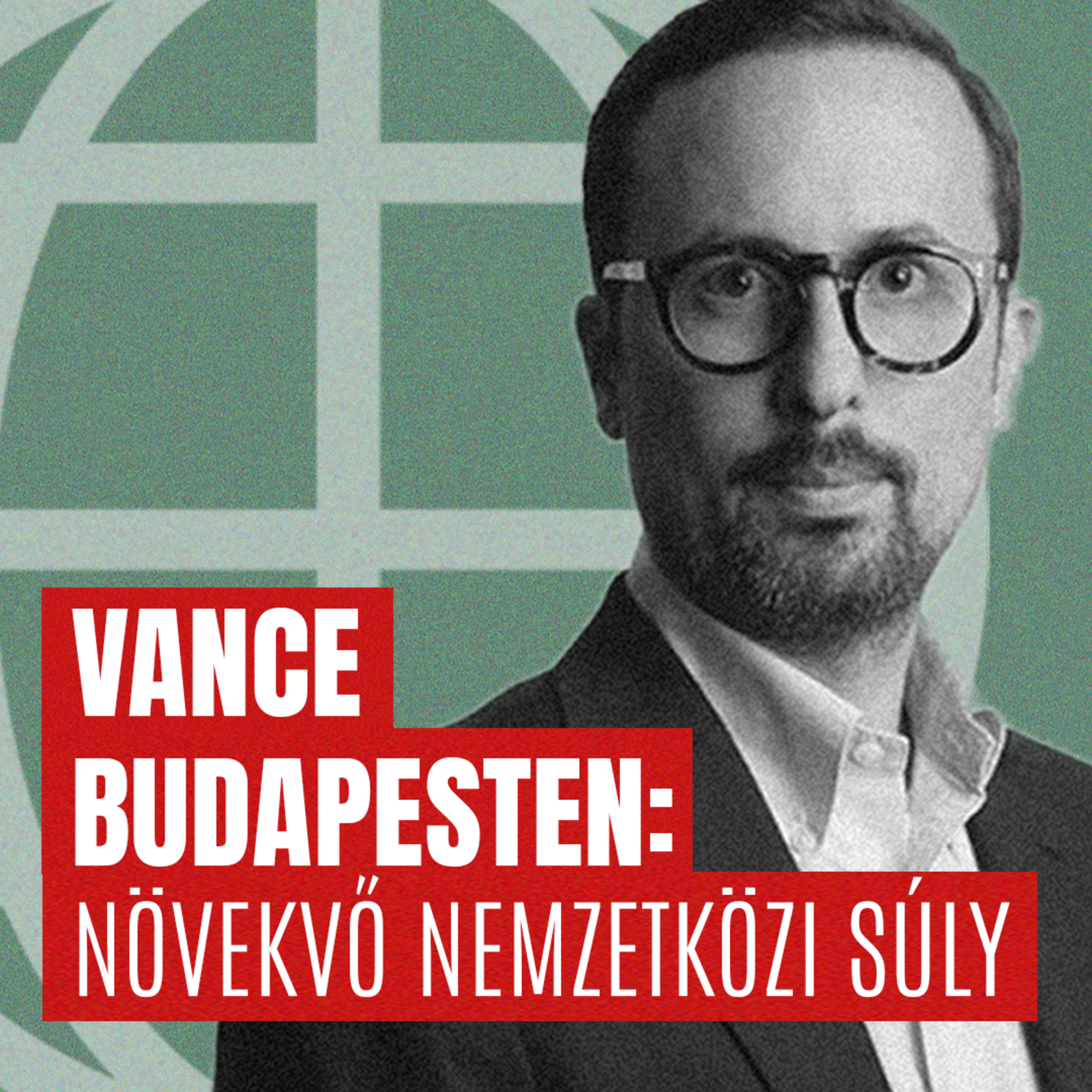 #197 Geo-Trendek - J.D. Vance Budapesten: erősödő szövetség, növekvő nemzetközi súly