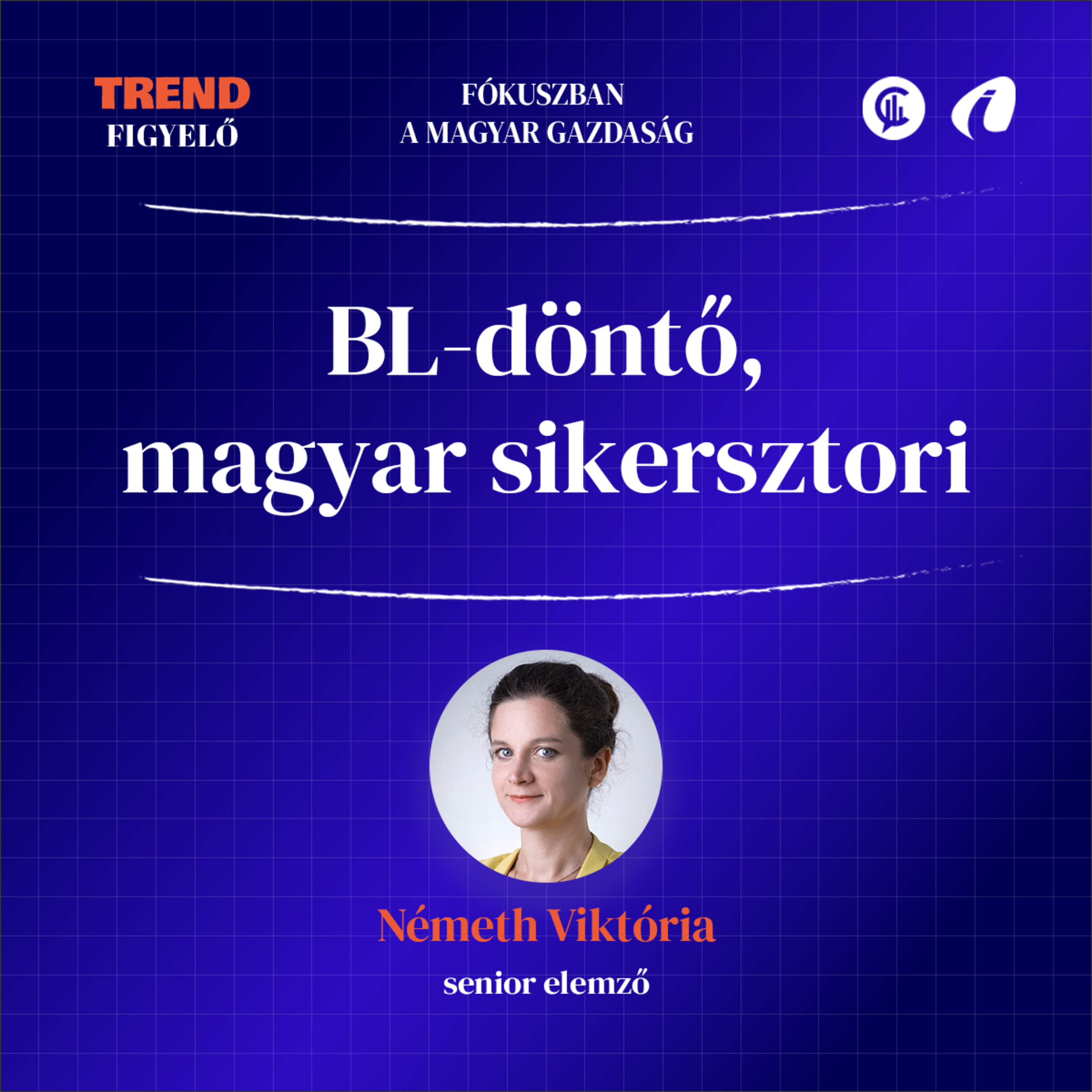 #21 TrendFigyelő / Budapestre figyel a világ: a Puskás Aréna és a BL-döntő gazdasági sikersztorija