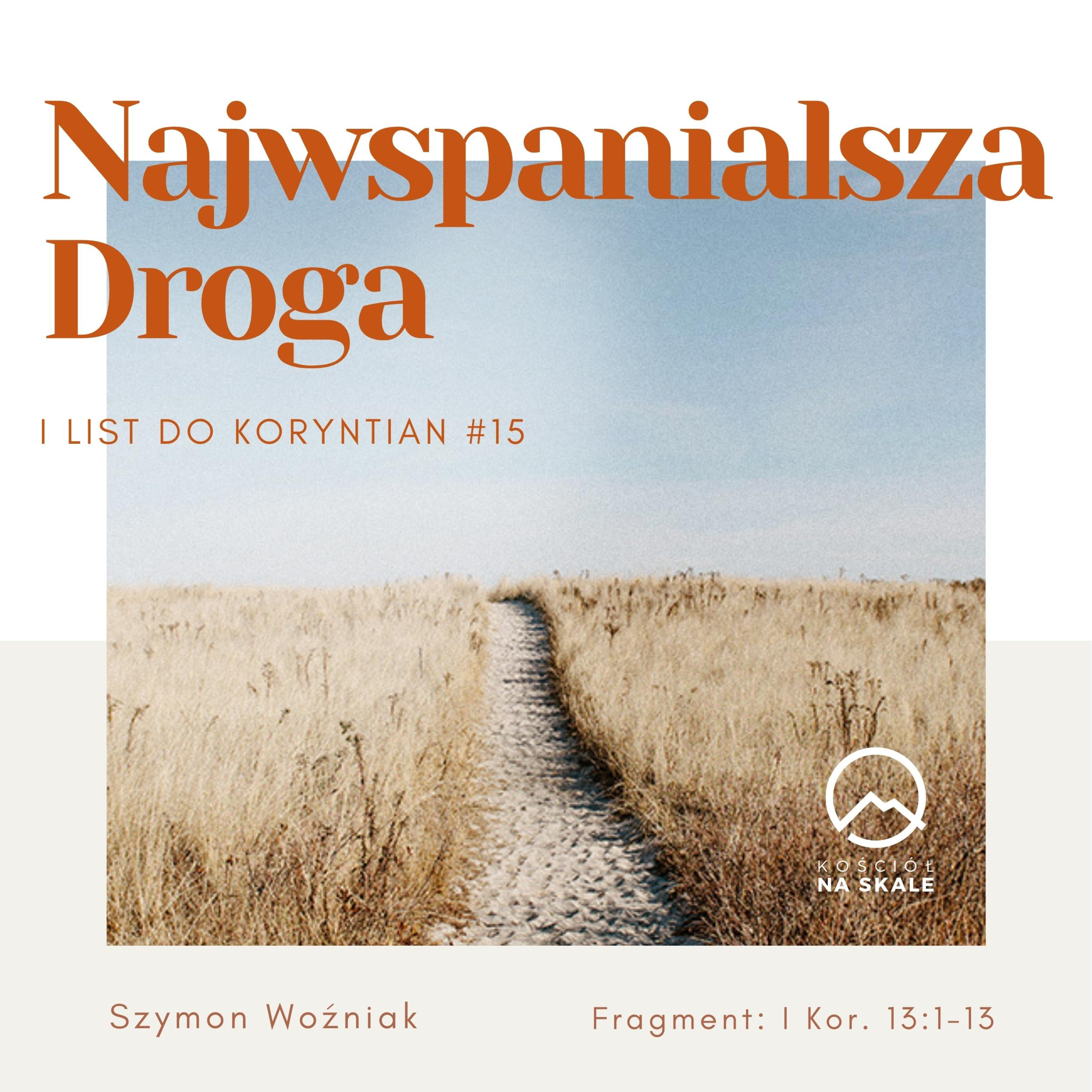 ▶ "Najwspanialsza Droga" ▷ Szymon Woźniak - I List do Koryntian #15  episode artwork