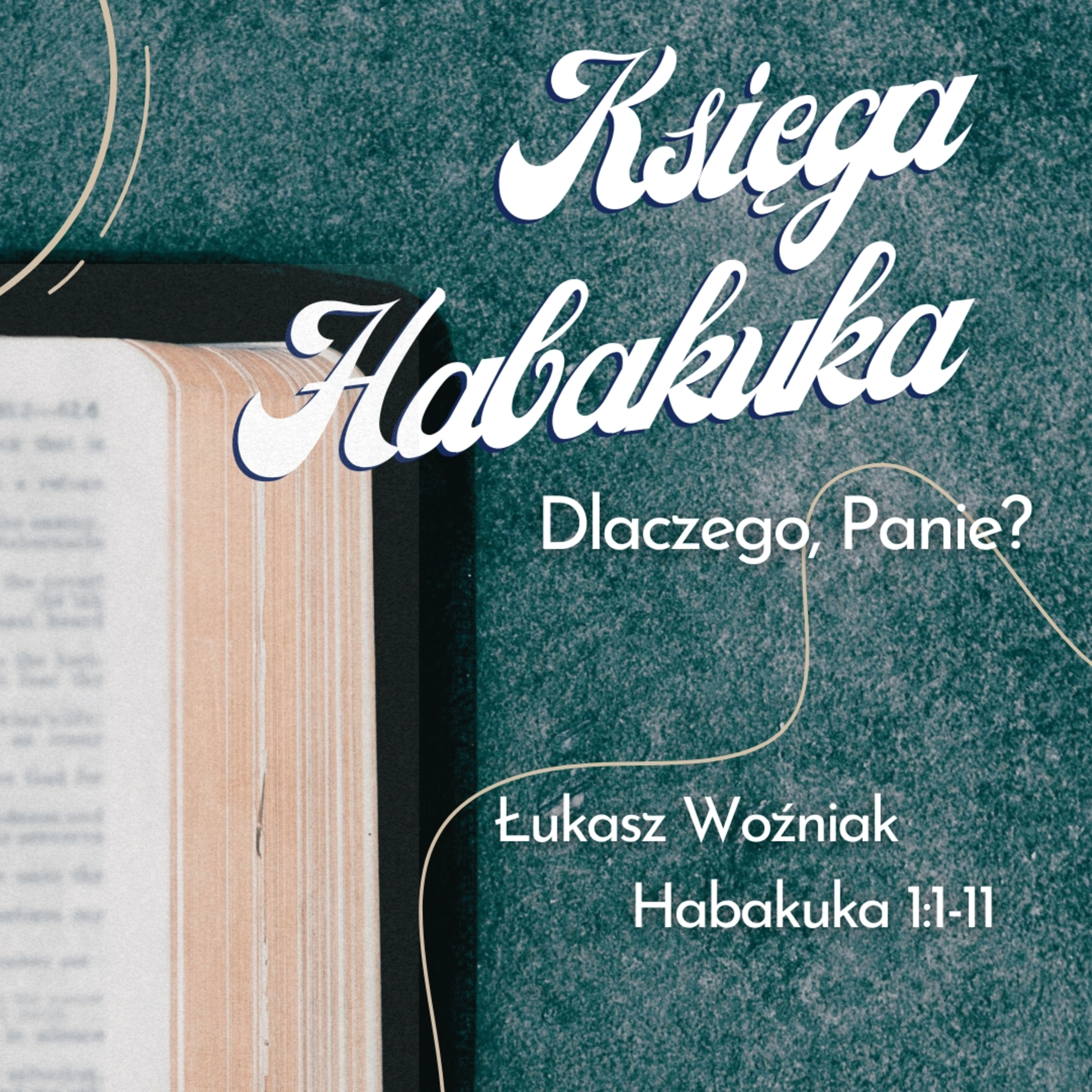 ▶ "Dlaczego Panie?" ▷ Łukasz Woźniak - Księga Habakuka 1:1-11 episode artwork