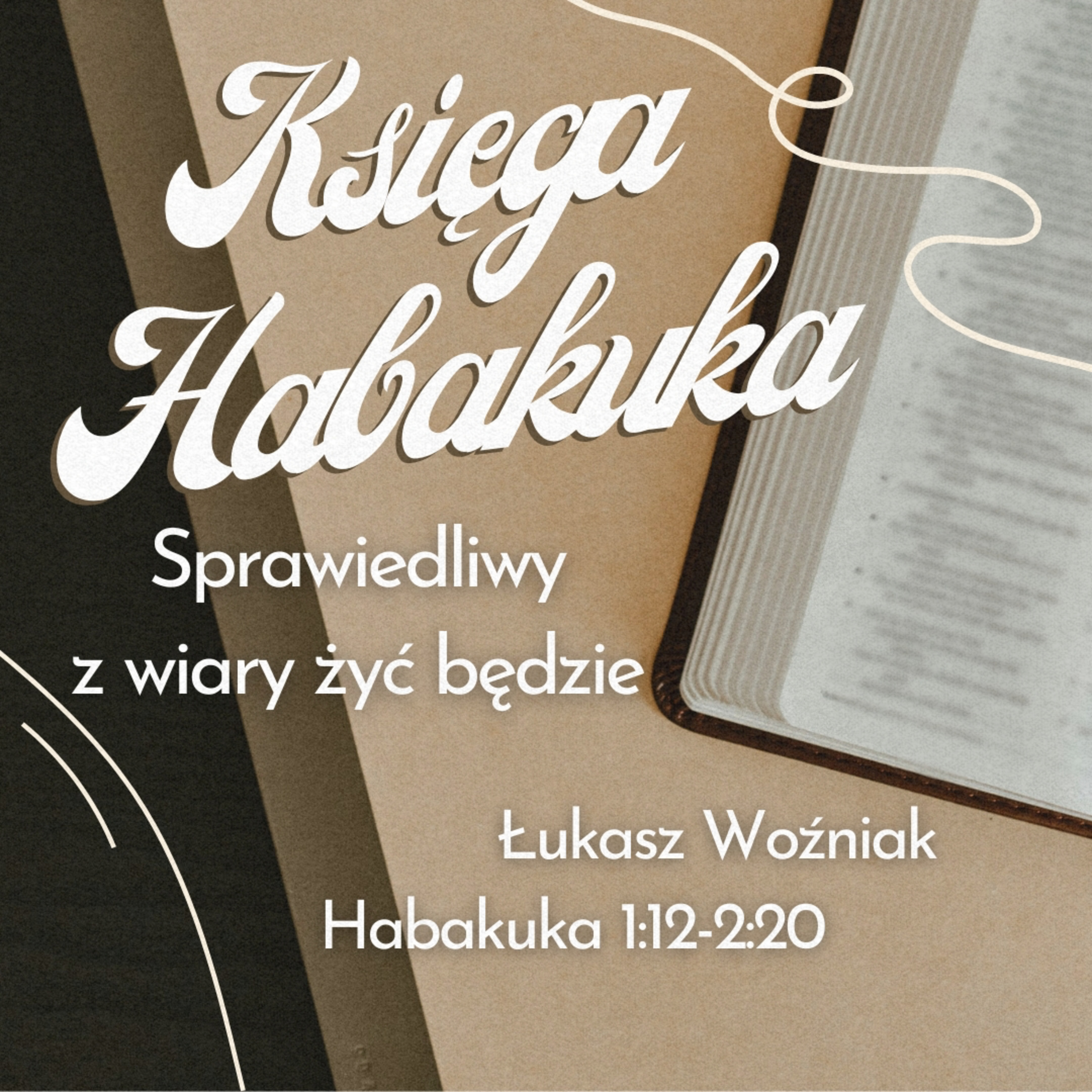 ▶ "Sprawiedliwy z wiary żyć będzie" ▷ Łukasz Woźniak - Księga Habakuka 1:12-2:20  episode artwork