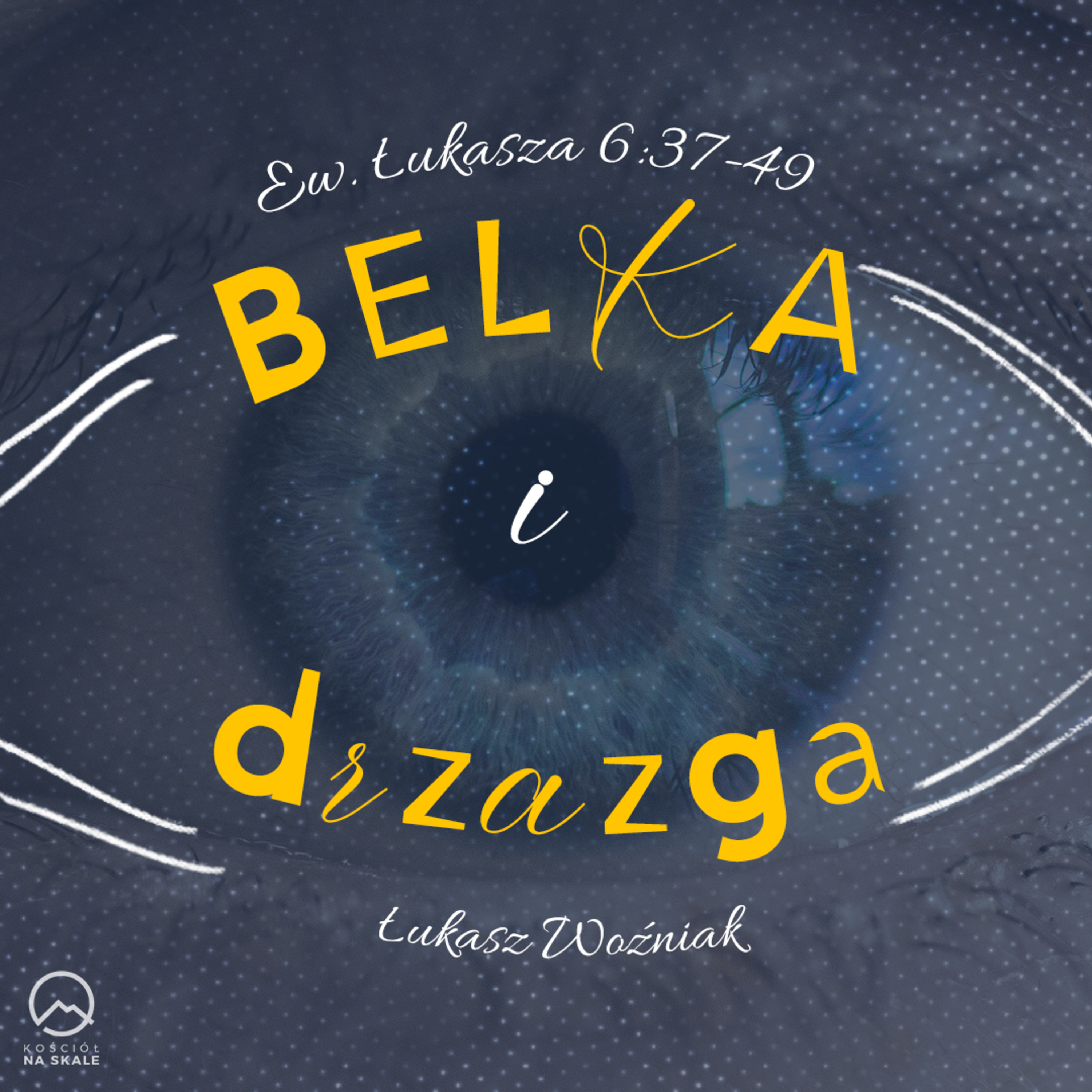 ▶ "Belka i drzazga" ▷ Łukasz Woźniak - Ew. Łuk. 6:31-49 episode artwork
