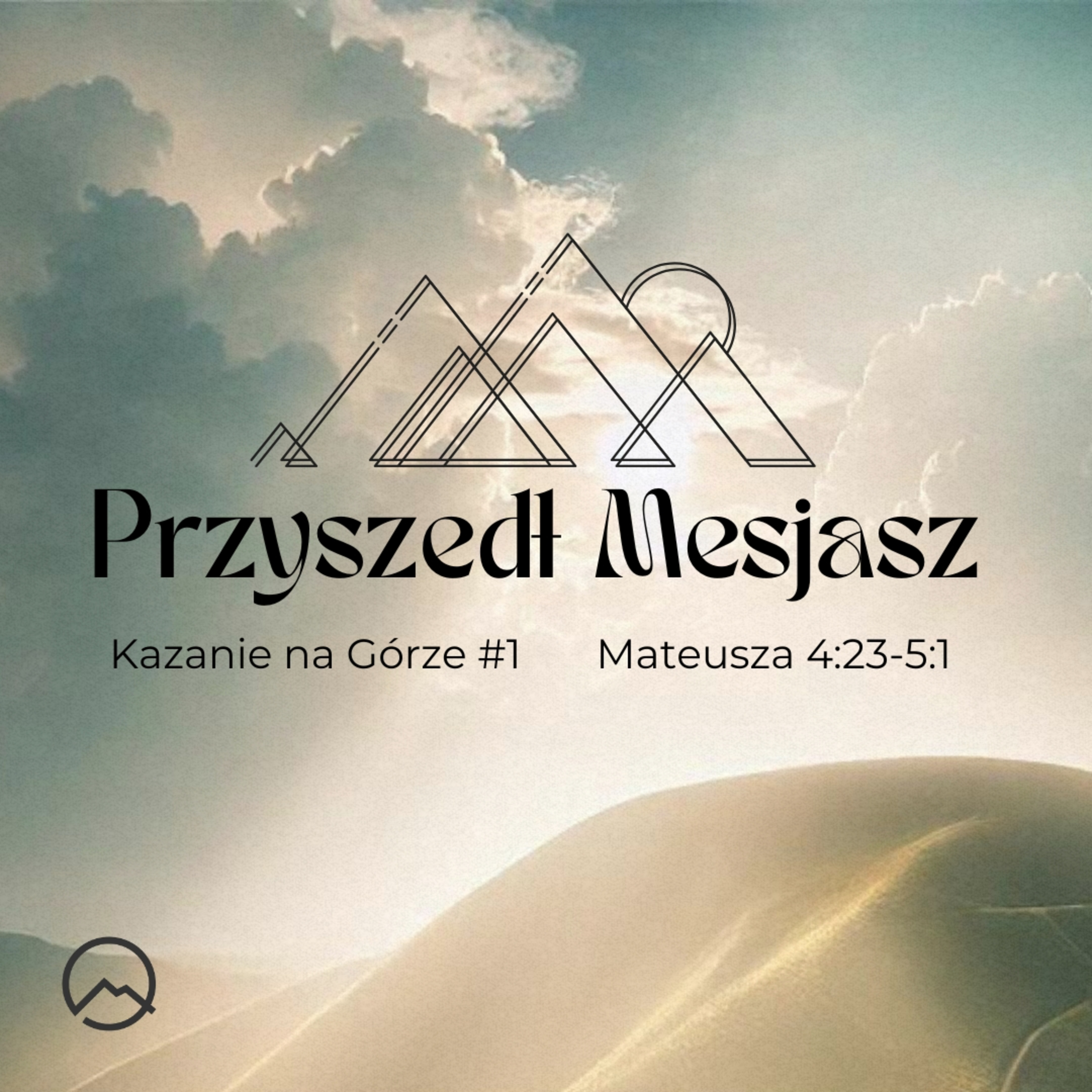 ▶ "Przyszedł Mesjasz" ▷ Szymon Woźniak - Kazanie na Górze #1 - Mateusza 4:23 - 5:1 episode artwork