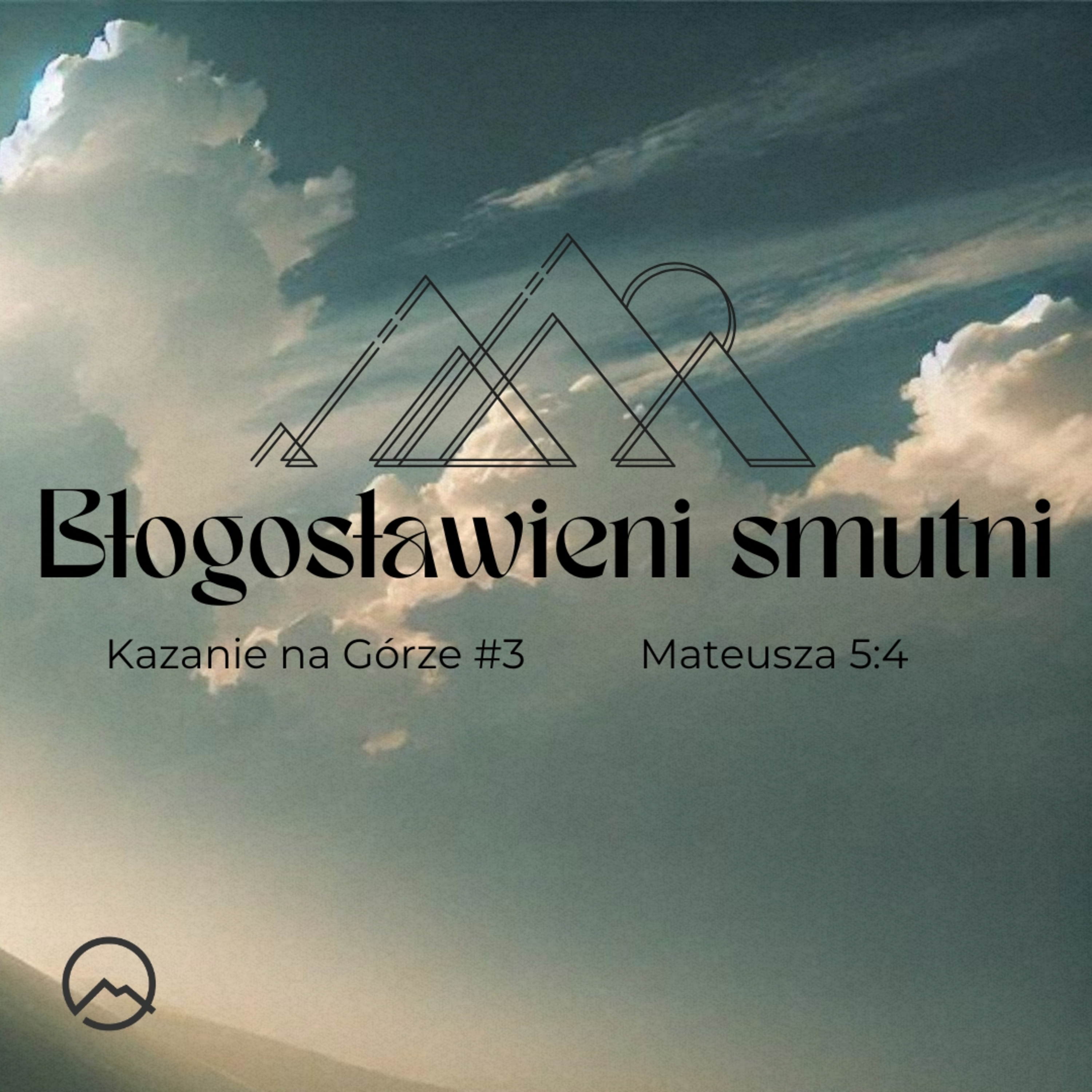 ▶ "Błogosławieni Smutni" ▷ Szymon Woźniak - Kazanie na Górze #3 - Mateusz 5:4 episode artwork