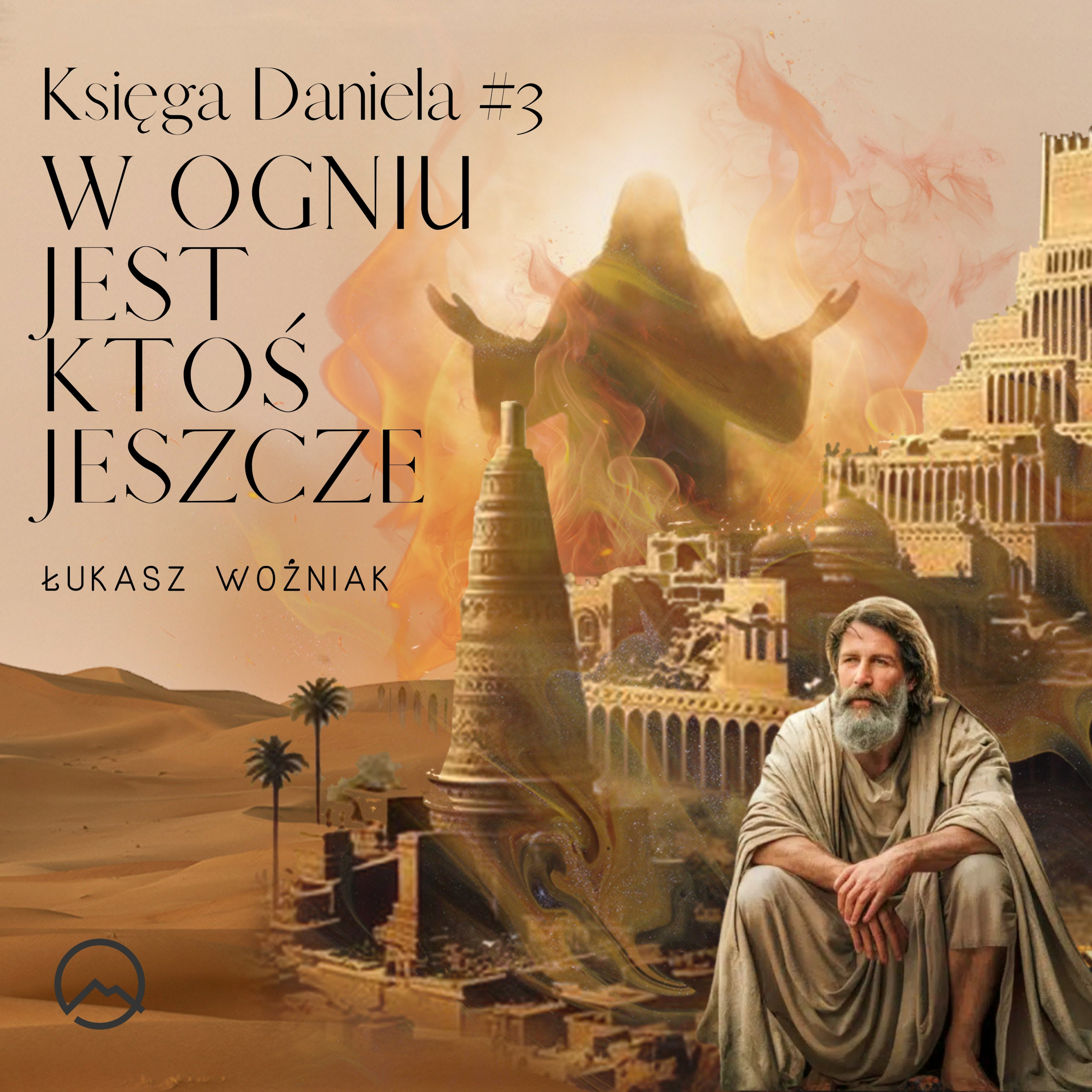 ▶ "W ogniu jest ktoś jeszcze" ▷ Łukasz Woźniak - Księga Daniela #3 episode artwork